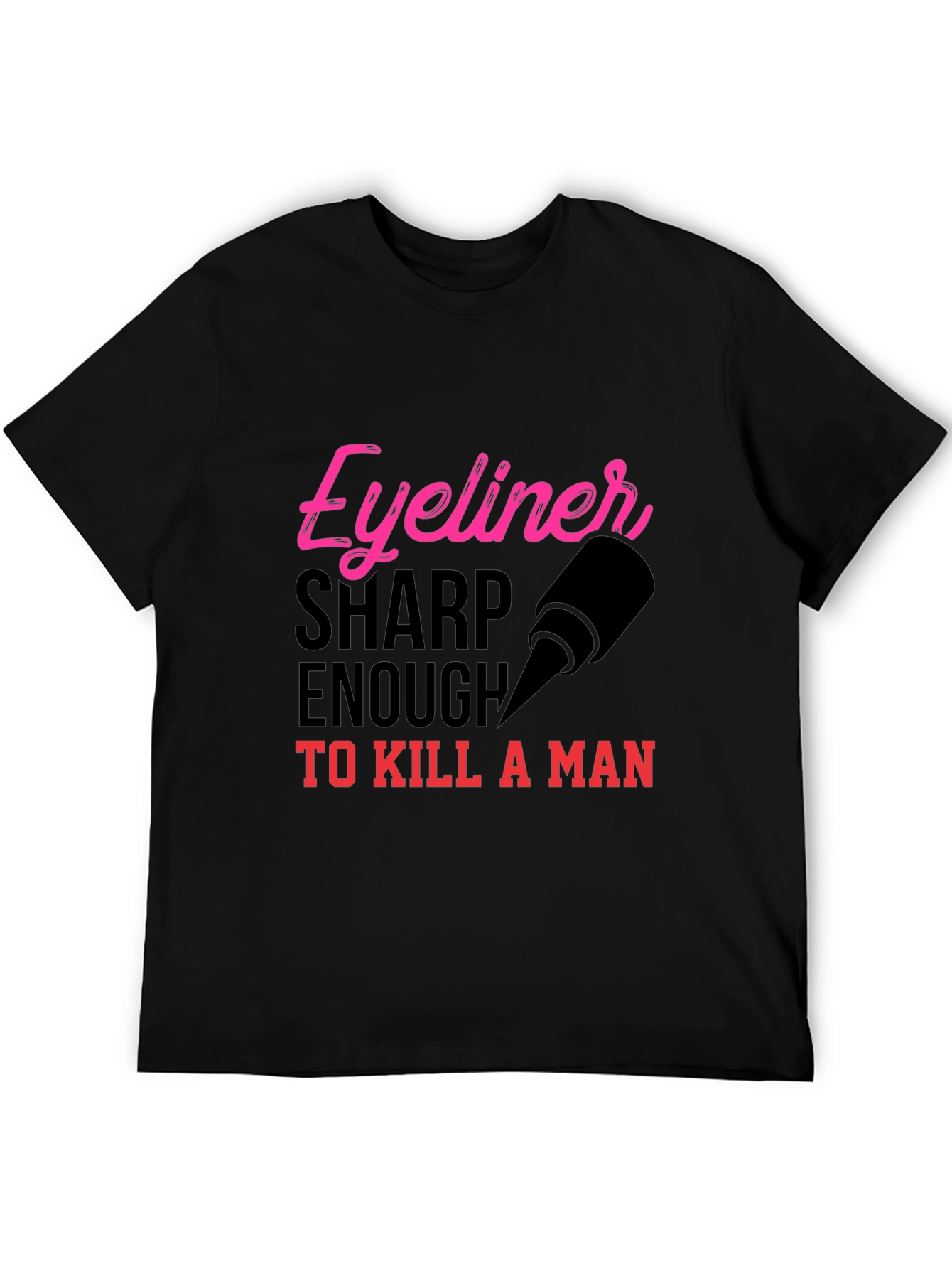 Eyeliner Sharp Enough to Kill T-Shirt