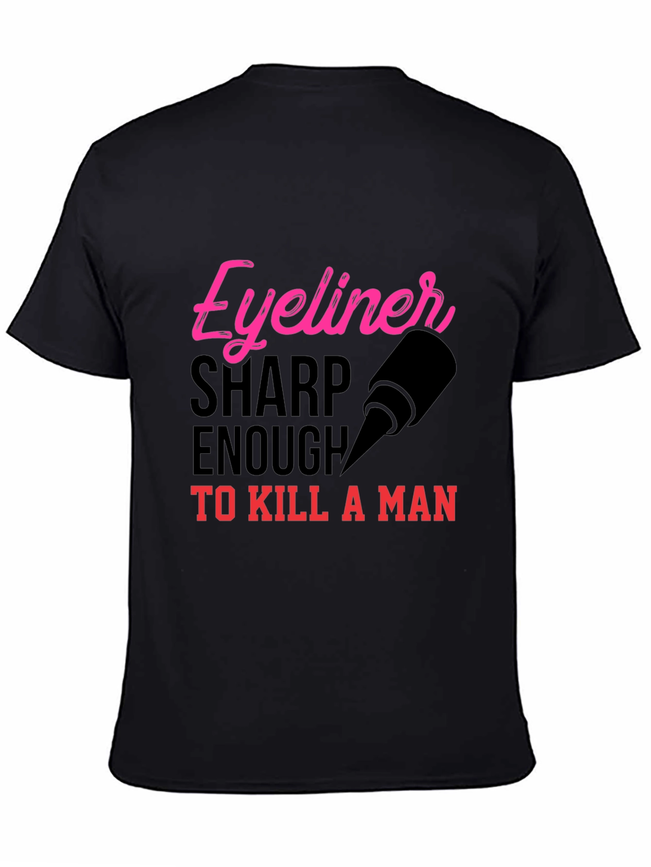 Eyeliner Sharp Enough to Kill T-Shirt