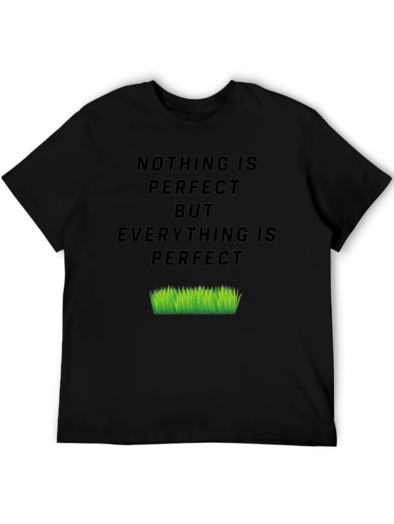 Nothing Is Perfect But Everything Is T-Shirt