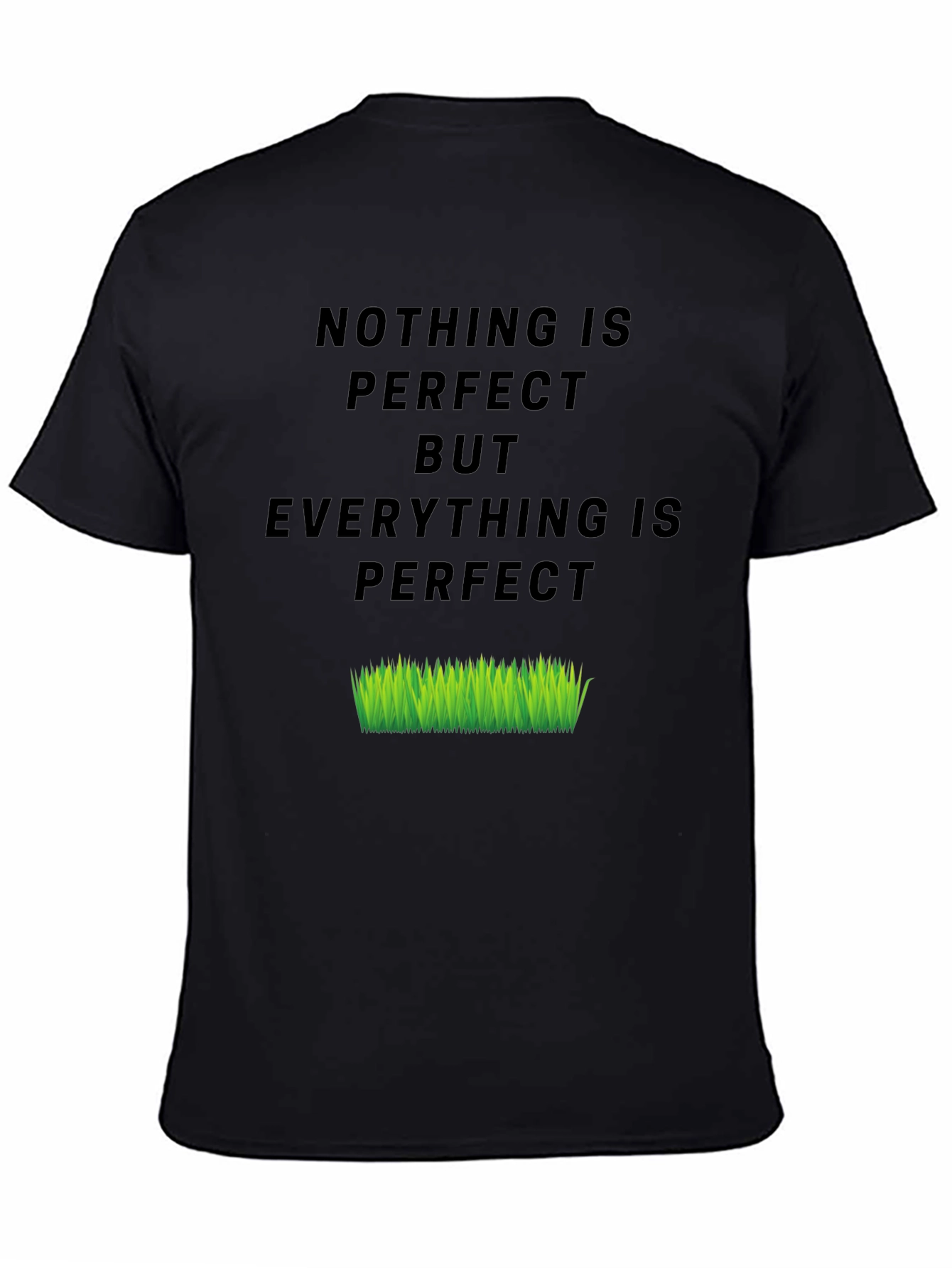 Nothing Is Perfect But Everything Is T-Shirt