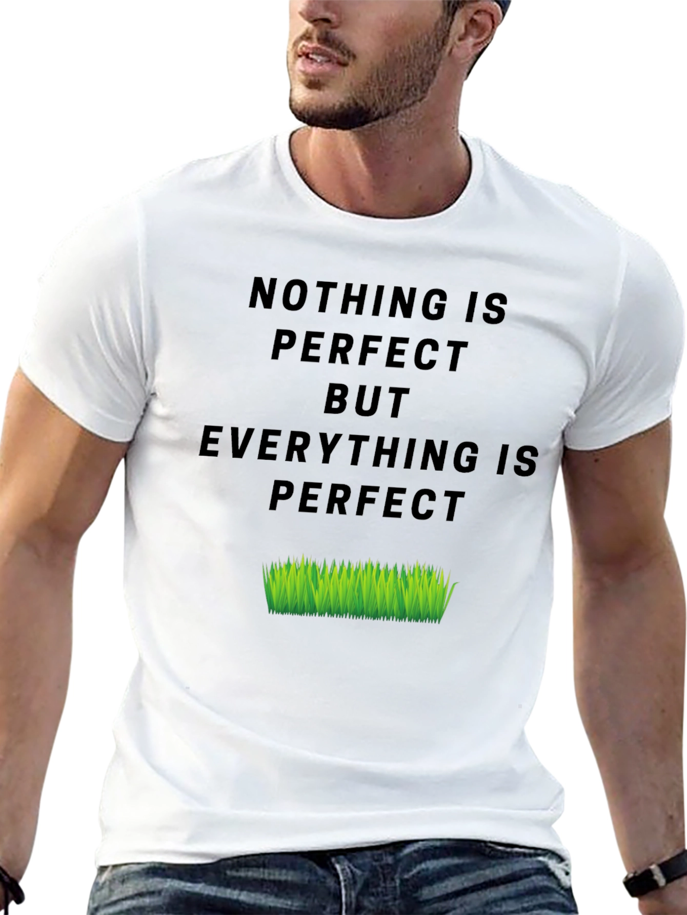 Nothing Is Perfect But Everything Is T-Shirt