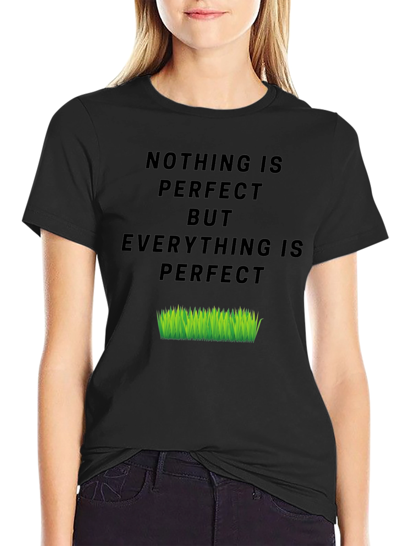 Nothing Is Perfect But Everything Is T-Shirt