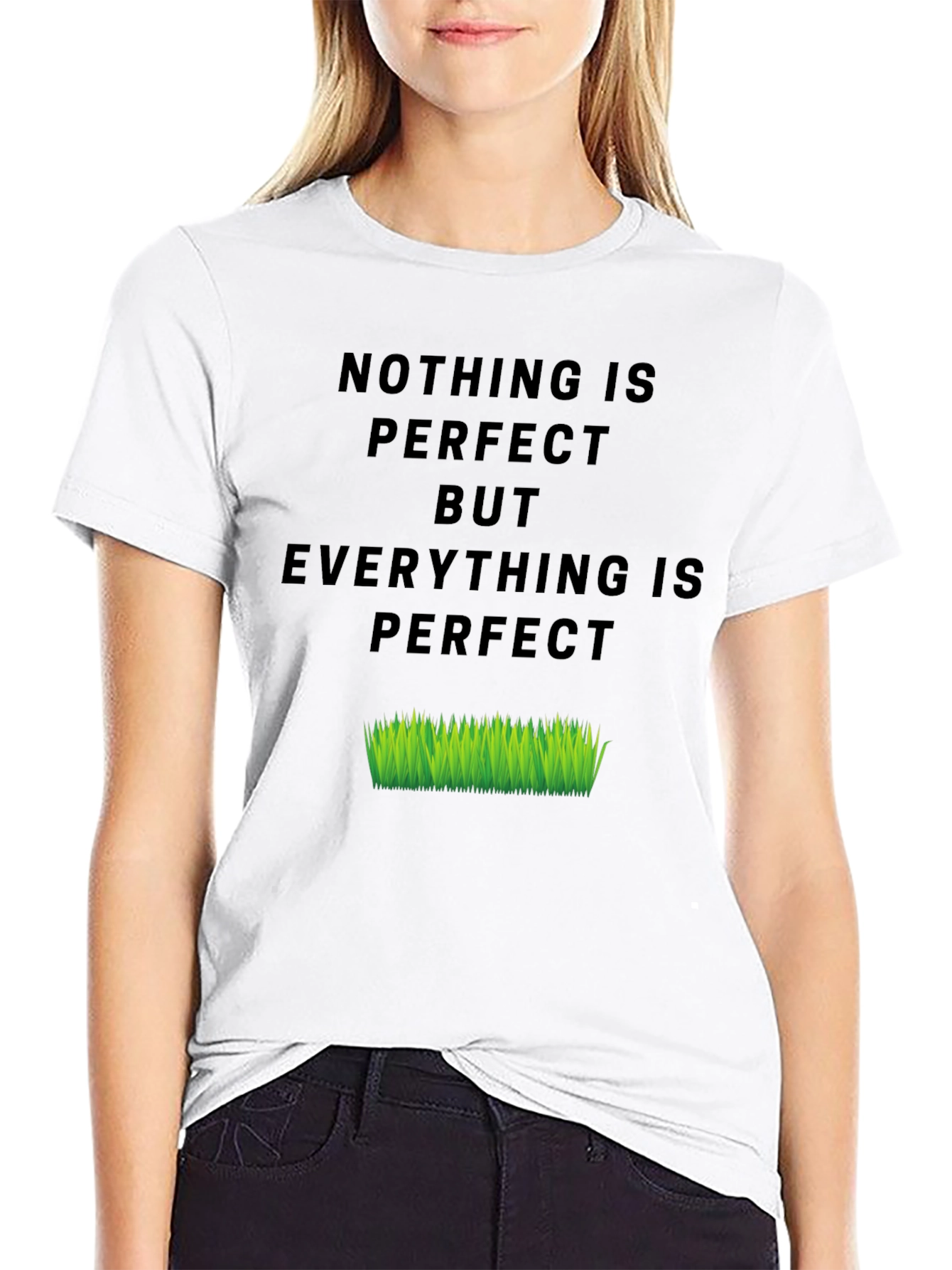 Nothing Is Perfect But Everything Is T-Shirt