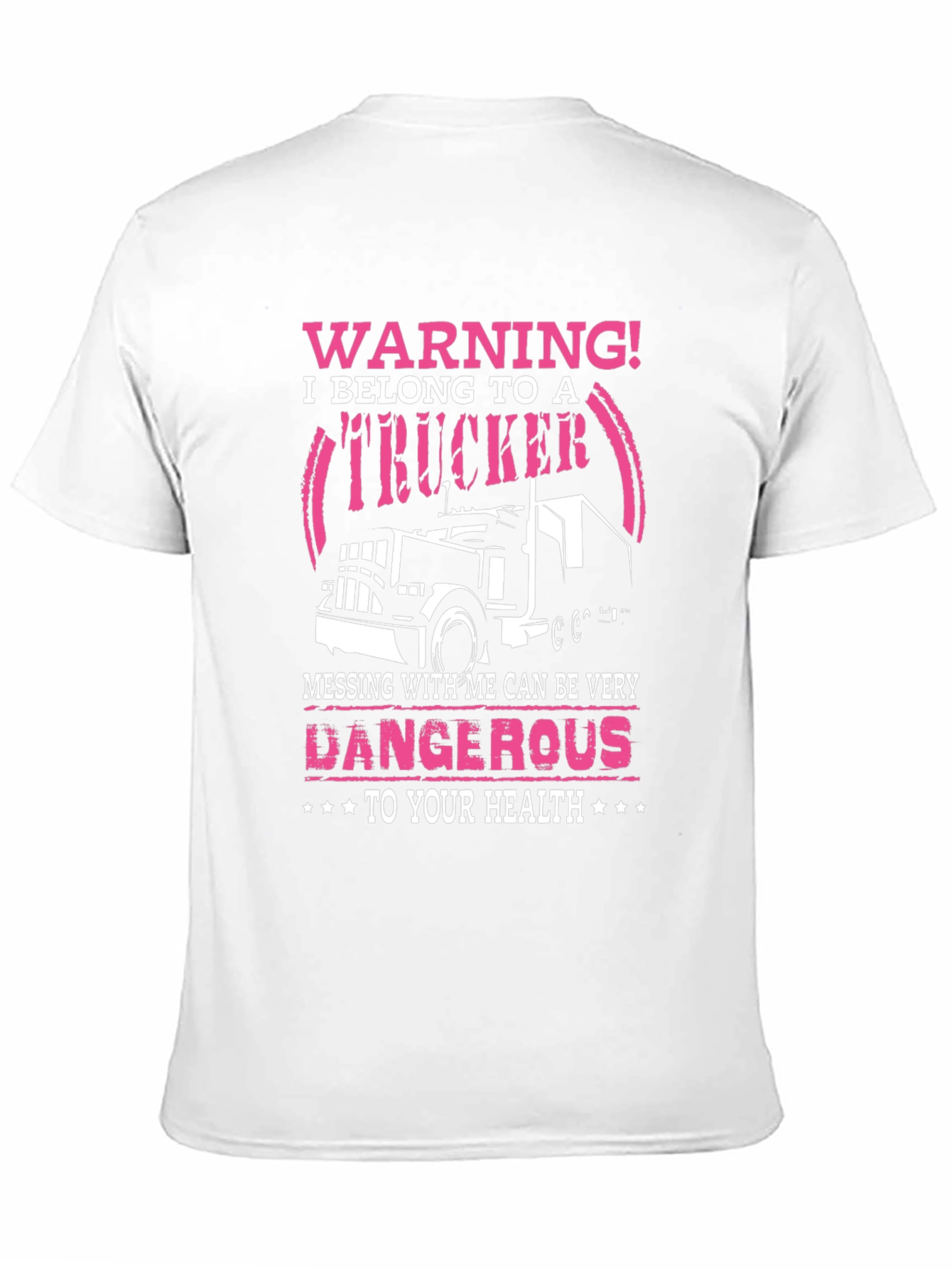 Warning Trucker T-Shirt - Dangerous