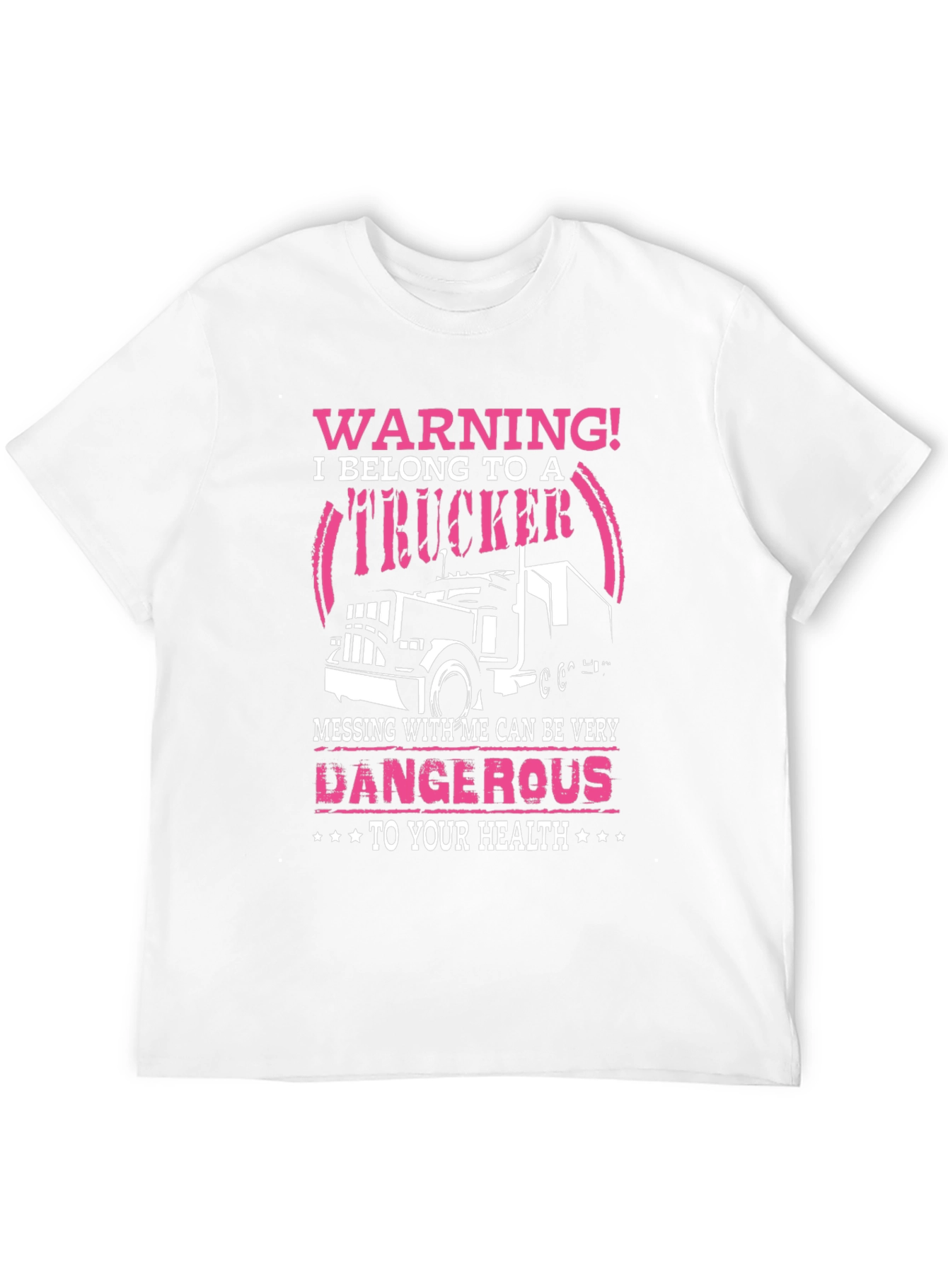 Warning Trucker T-Shirt - Dangerous