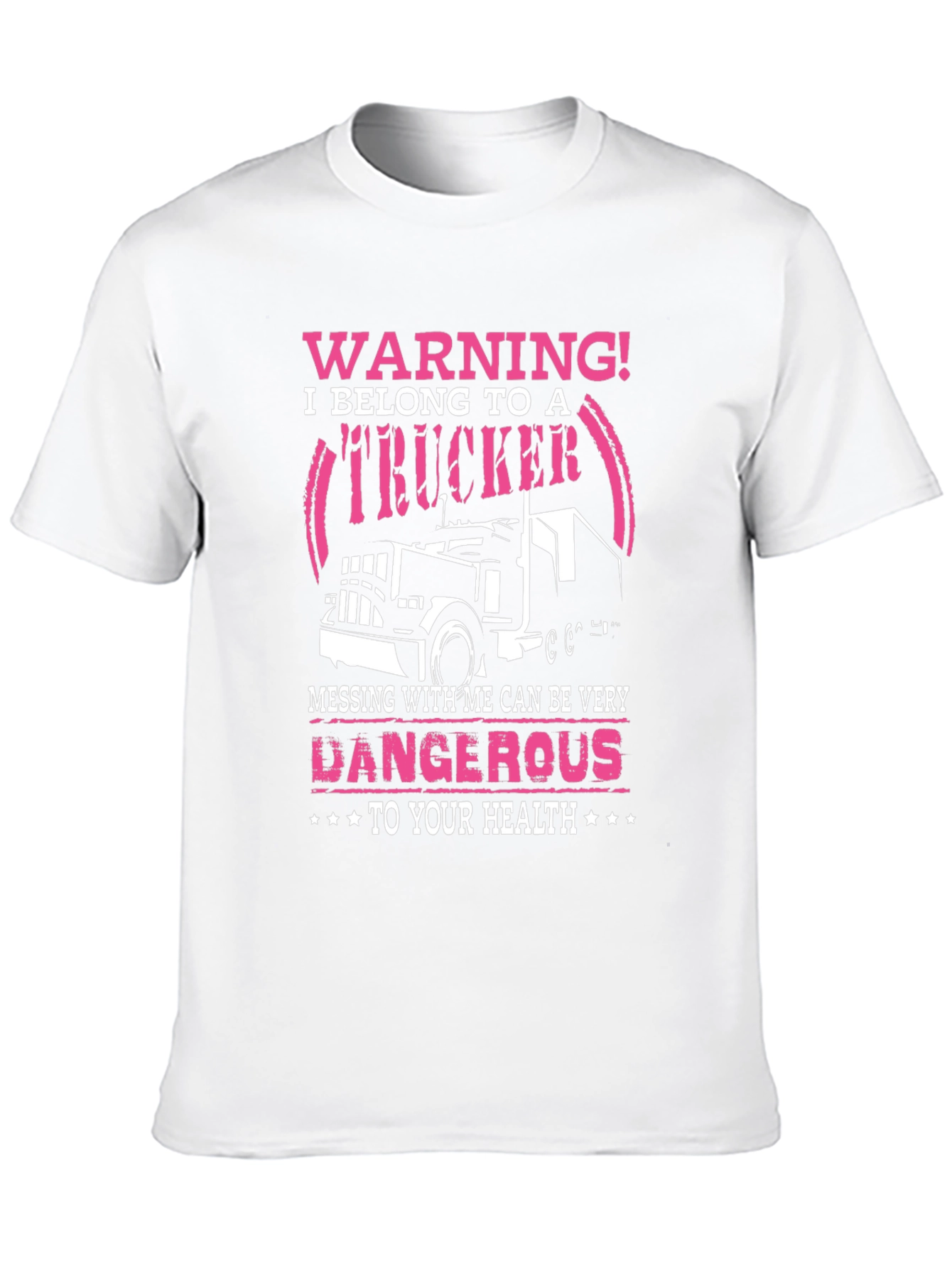 Warning Trucker T-Shirt - Dangerous