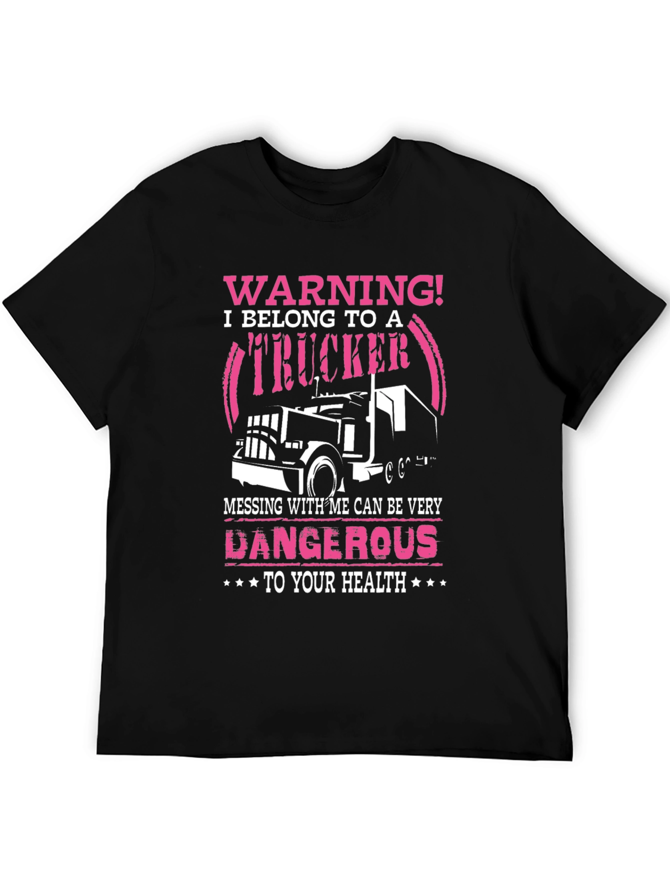 Warning Trucker T-Shirt - Dangerous