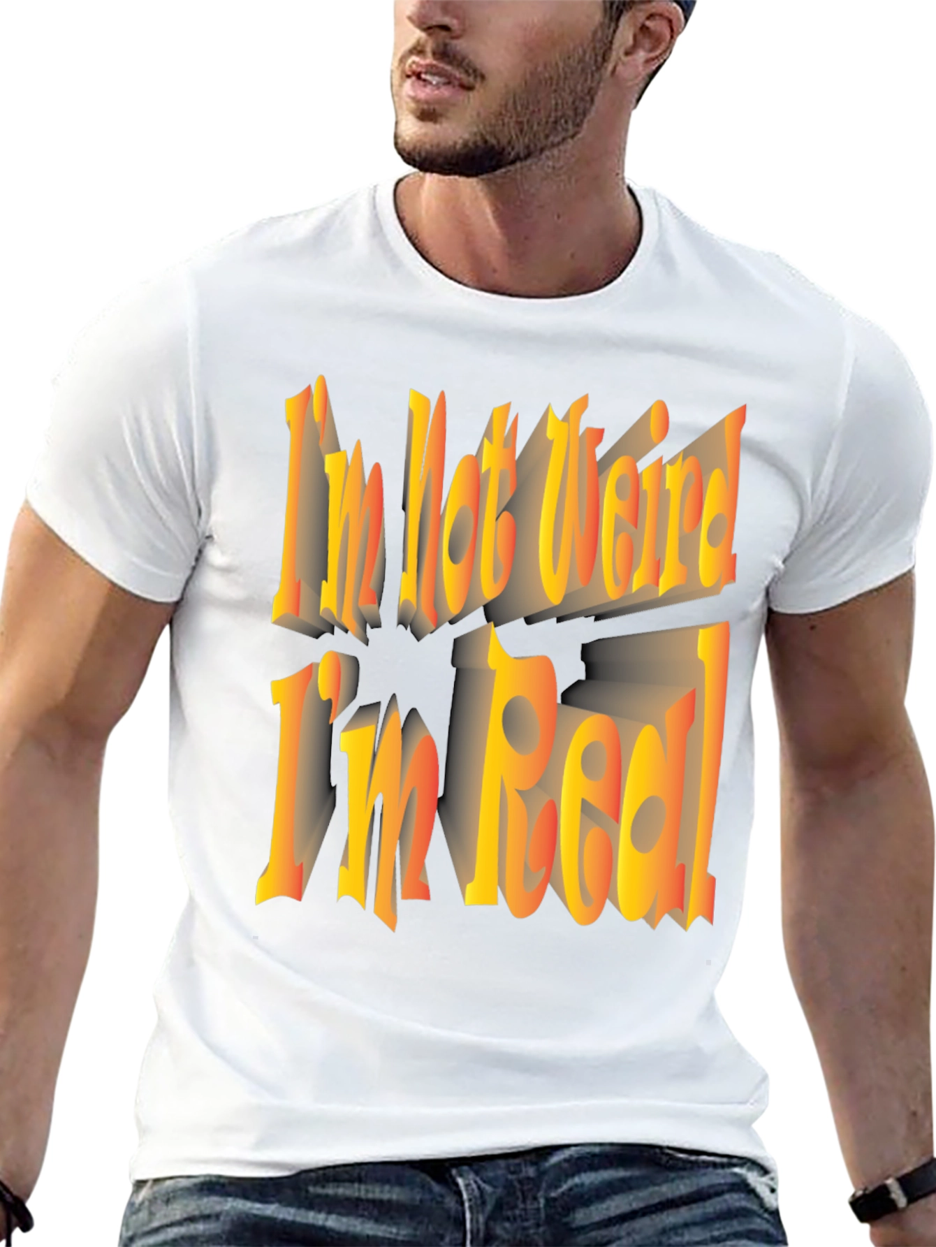 Im Not Weird Im Real! Graphic Tee