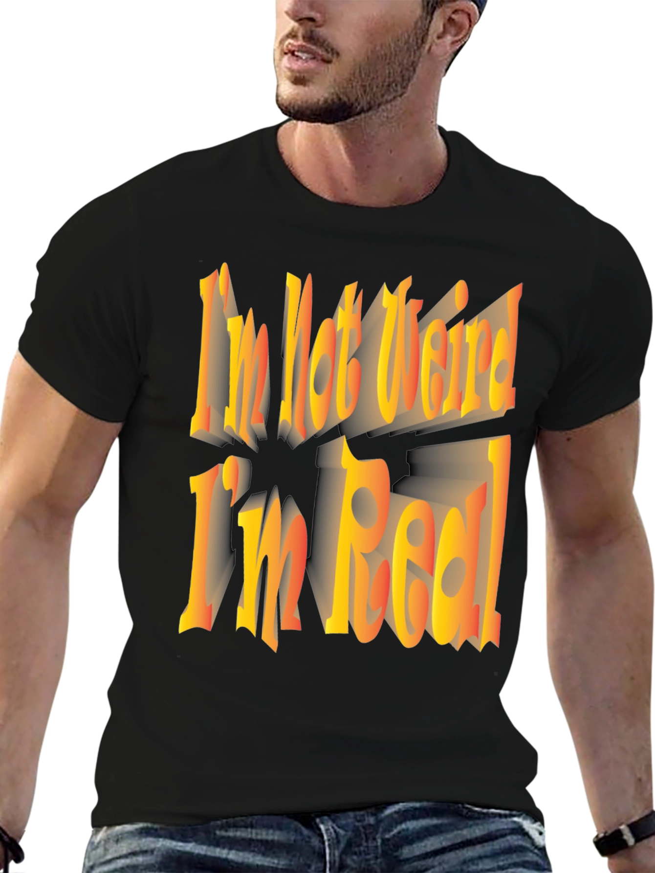 Im Not Weird Im Real! Graphic Tee