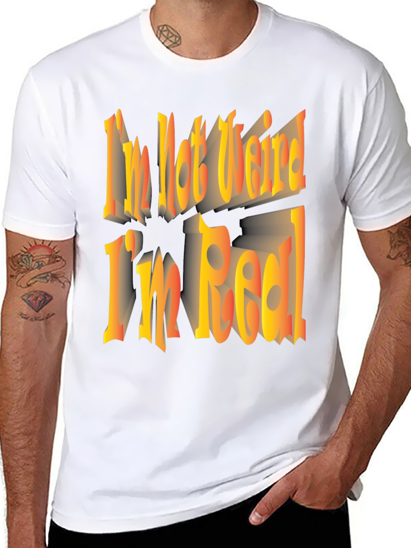 Im Not Weird Im Real! Graphic Tee