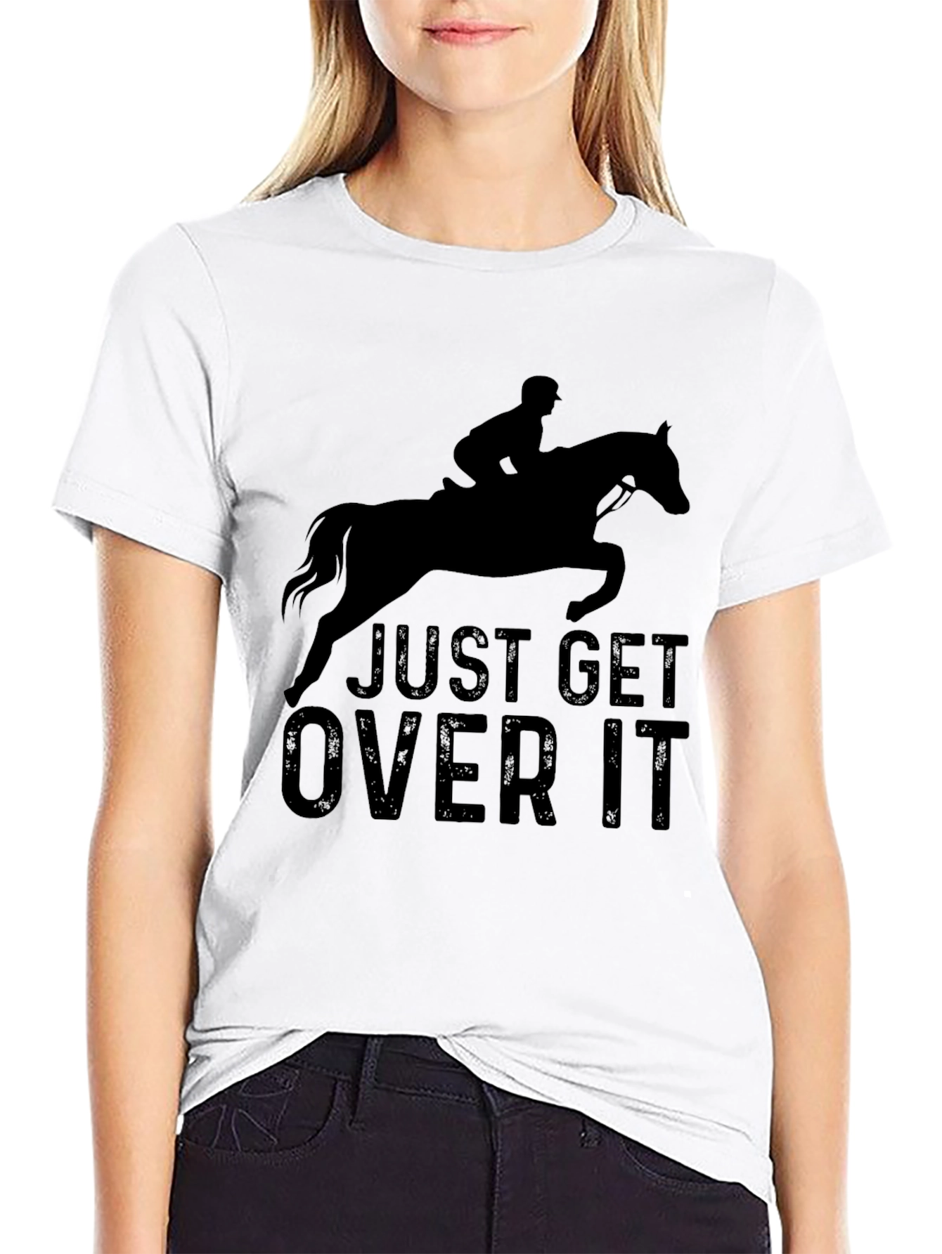 Just Get Over It T-Shirt - Equestrian Style
