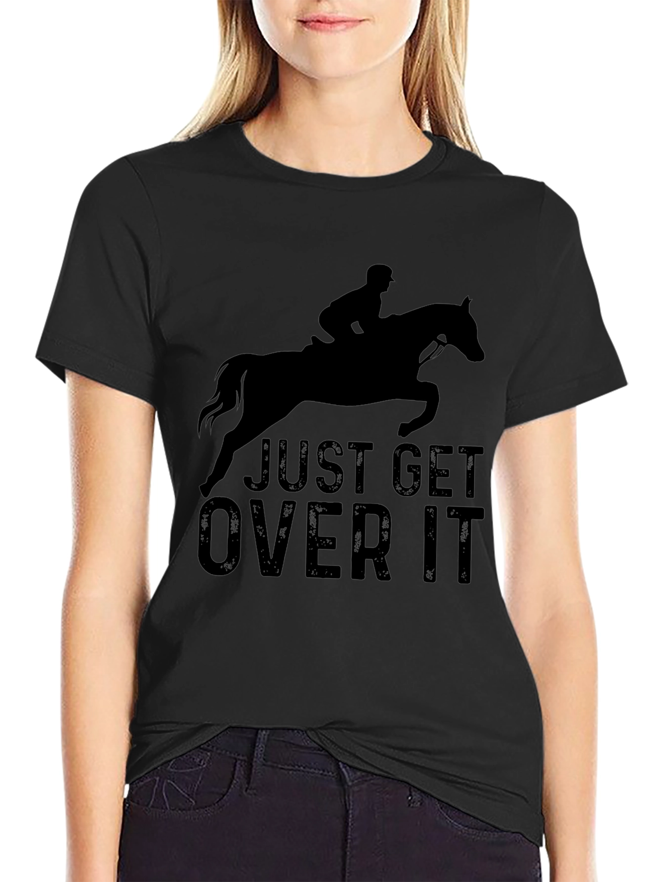 Just Get Over It T-Shirt - Equestrian Style
