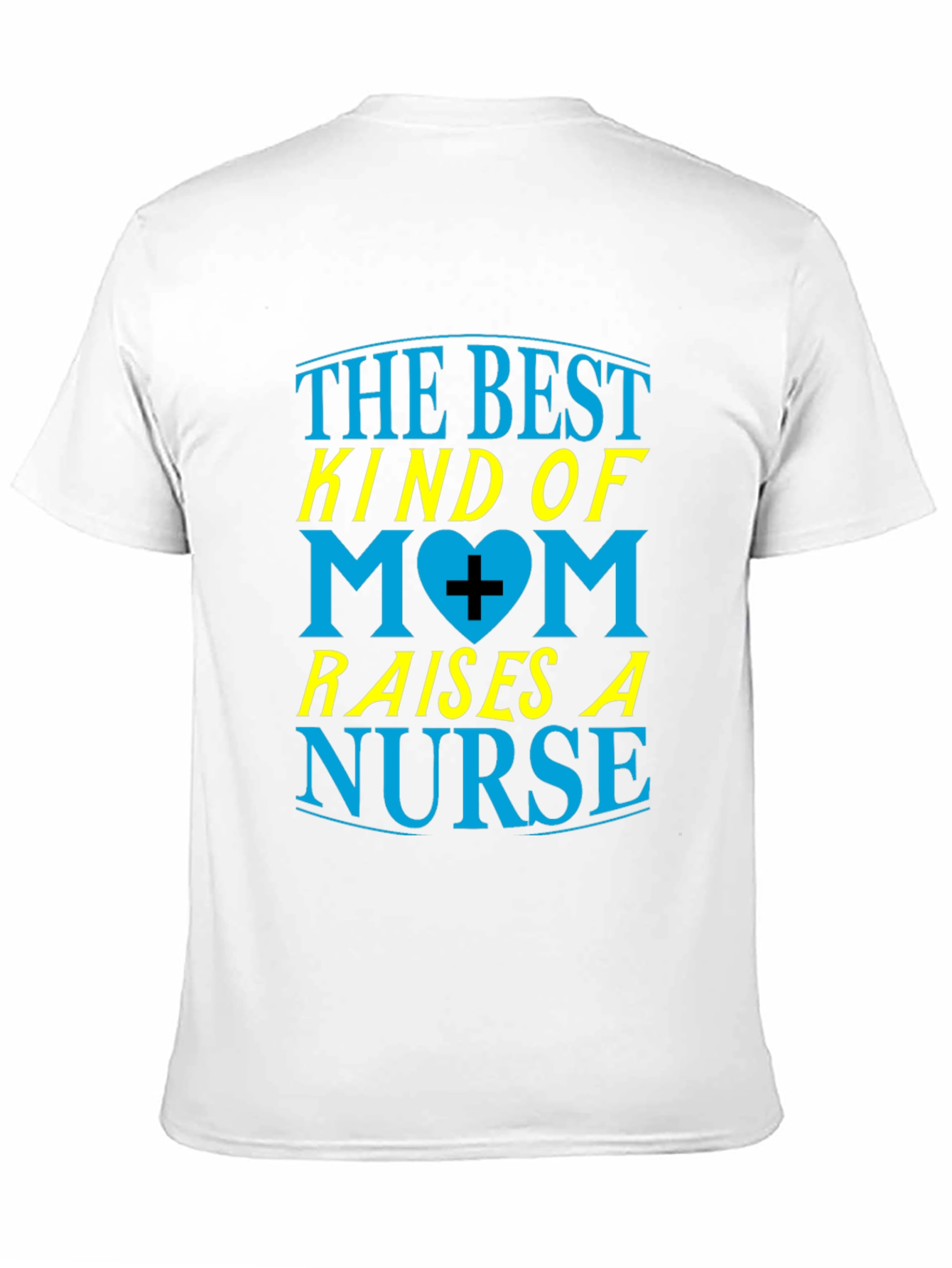 Best Mom Raises a Nurse Graphic T-Shirt