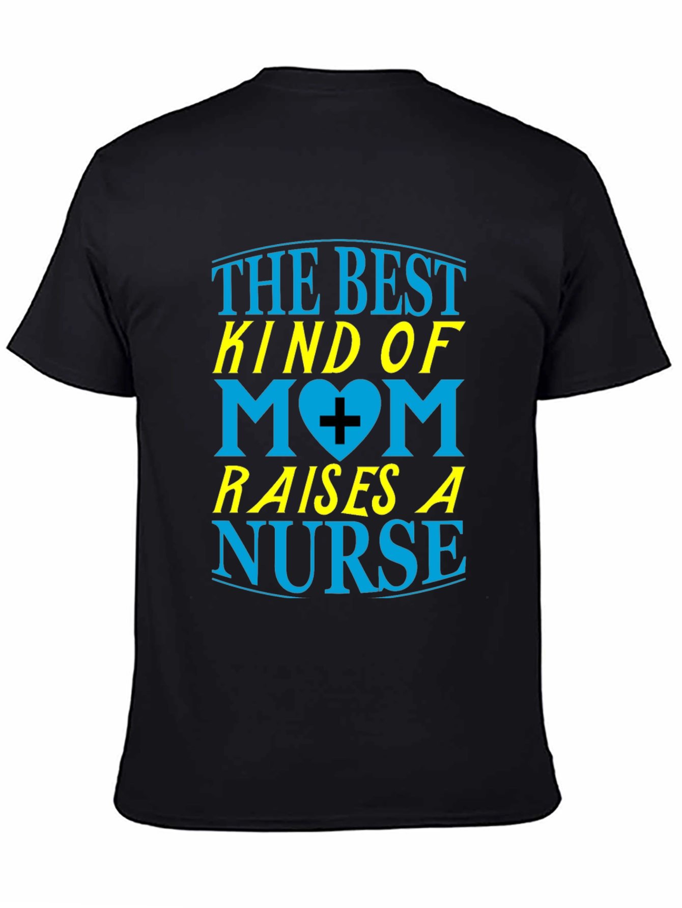 Best Mom Raises a Nurse Graphic T-Shirt