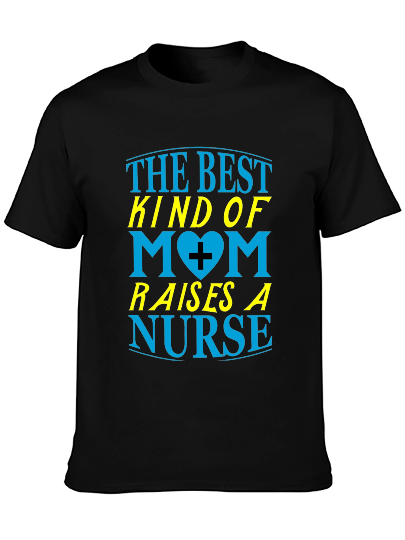 Best Mom Raises a Nurse Graphic T-Shirt