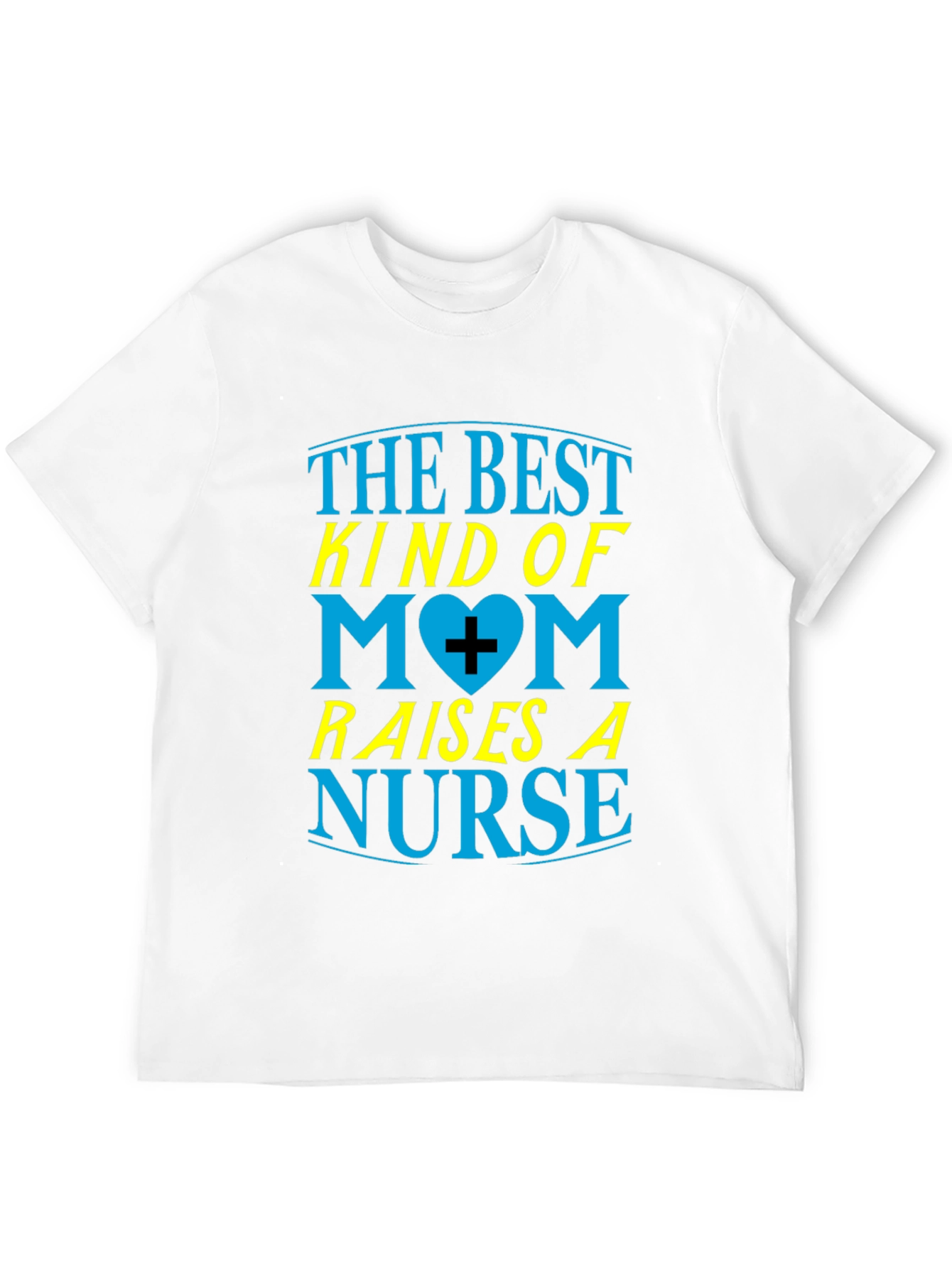 Best Mom Raises a Nurse Graphic T-Shirt