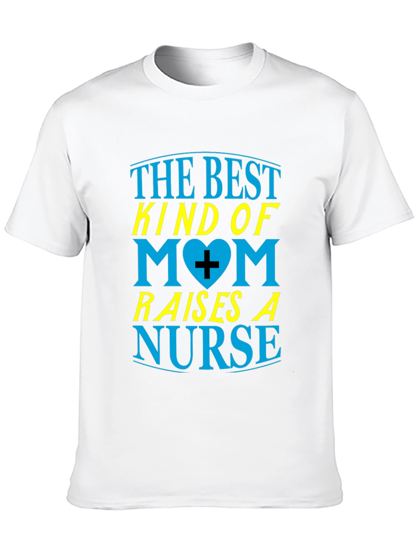 Best Mom Raises a Nurse Graphic T-Shirt