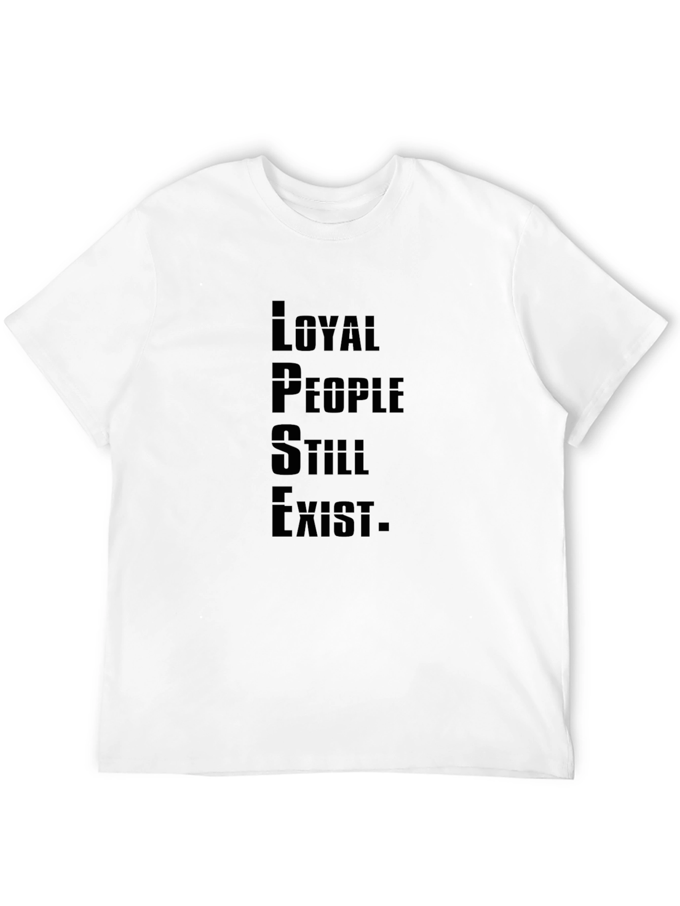 Loyal People Exist Graphic Tee