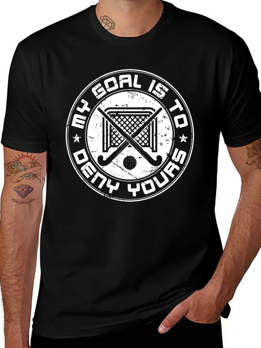 My Goal Is To Deny Yours T-Shirt Hockey