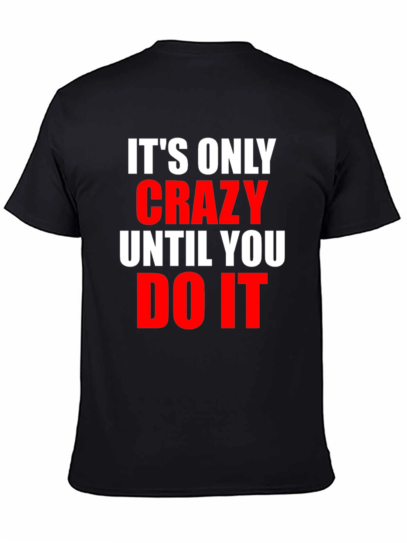 Crazy Until You Do It Graphic Tee