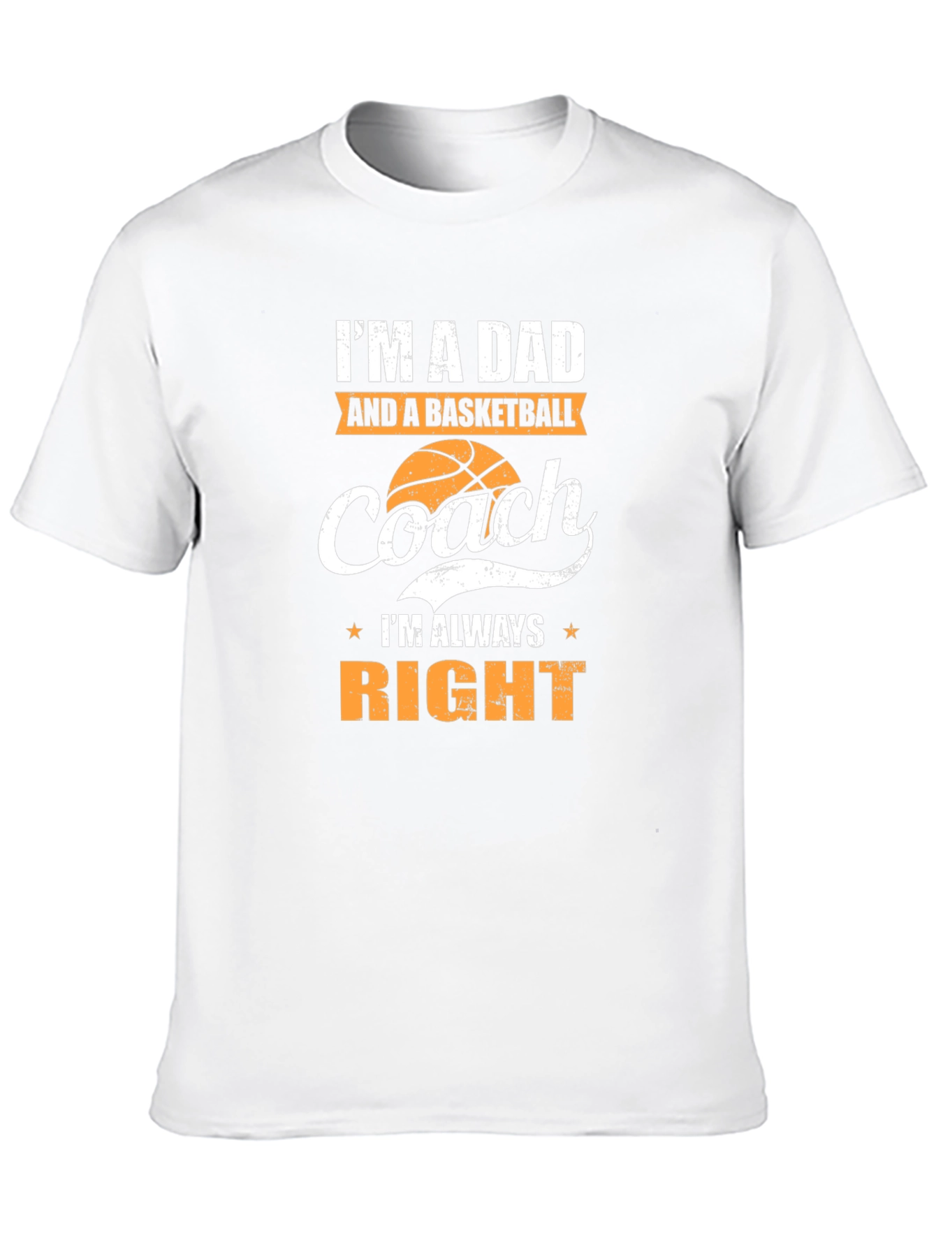 Dad and Basketball Coach T-Shirt - Always Right