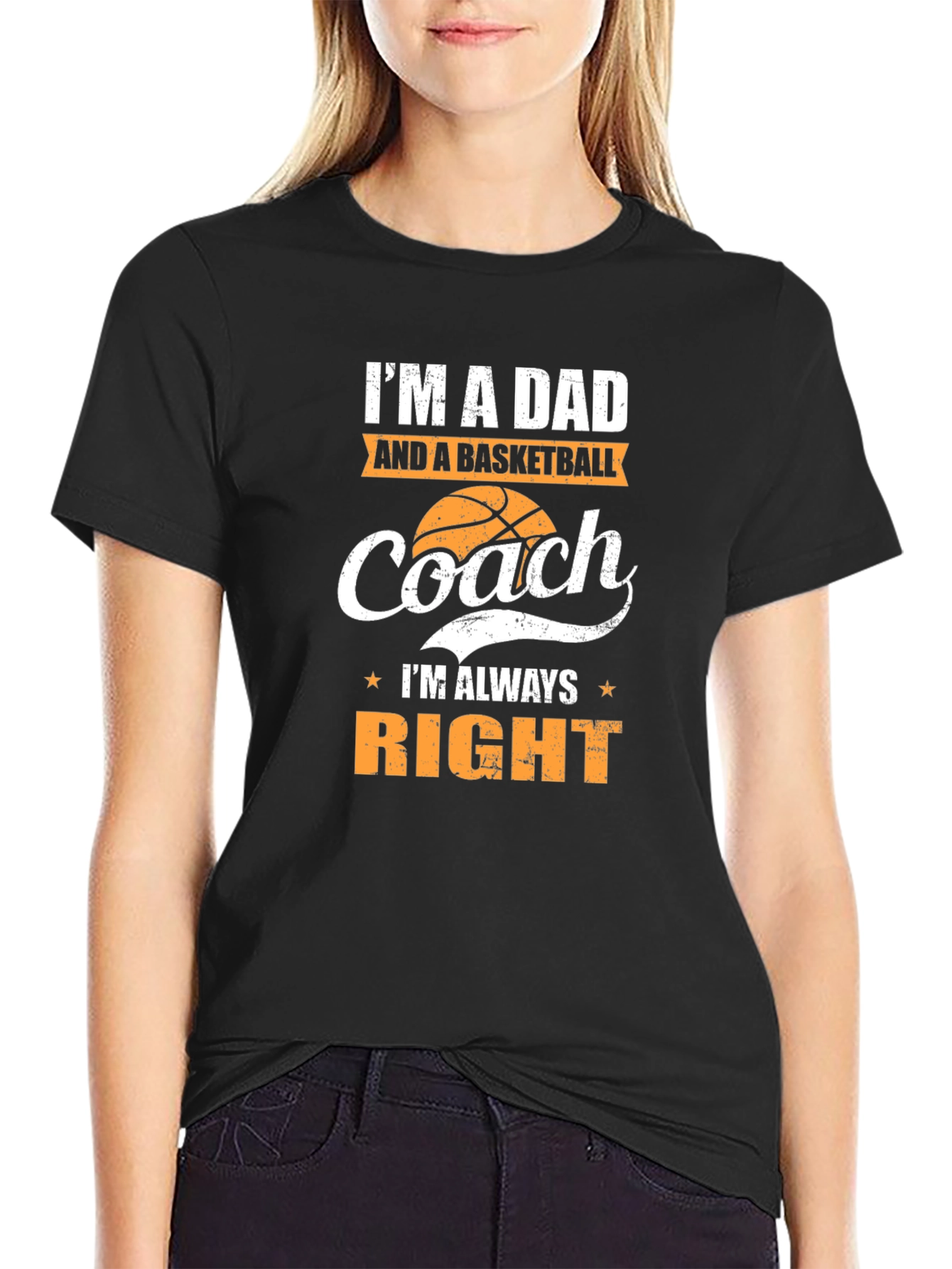 Dad and Basketball Coach T-Shirt - Always Right