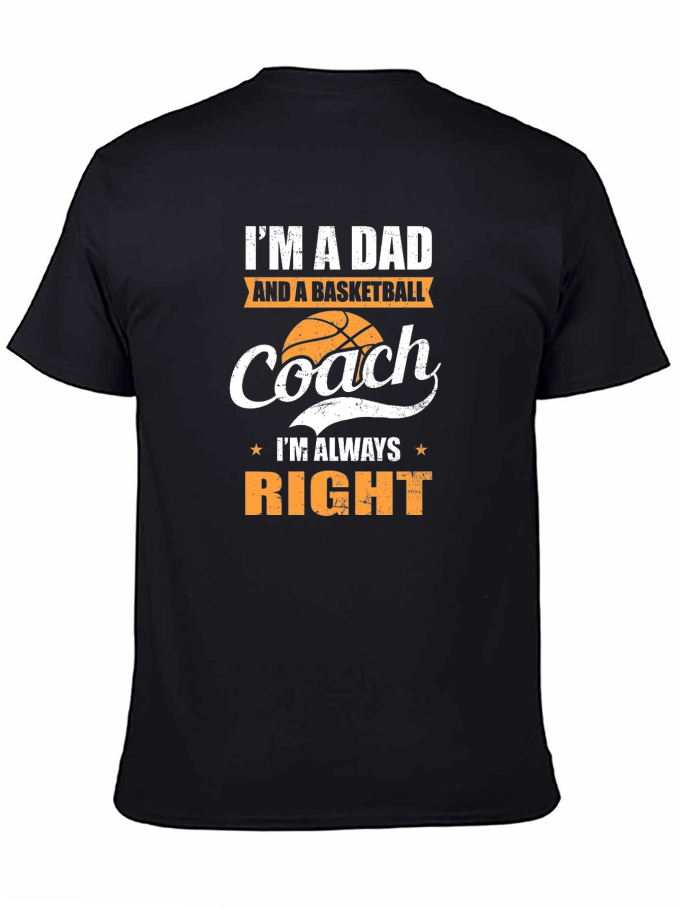 Dad and Basketball Coach T-Shirt - Always Right