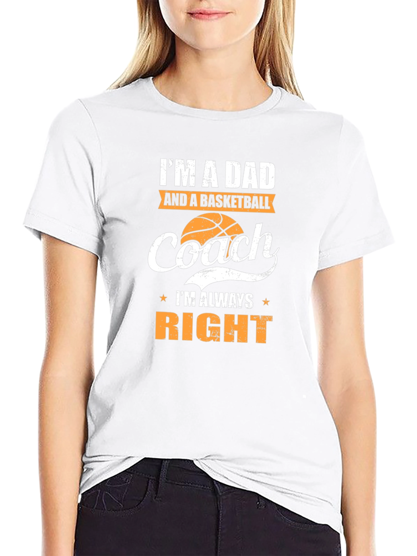 Dad and Basketball Coach T-Shirt - Always Right