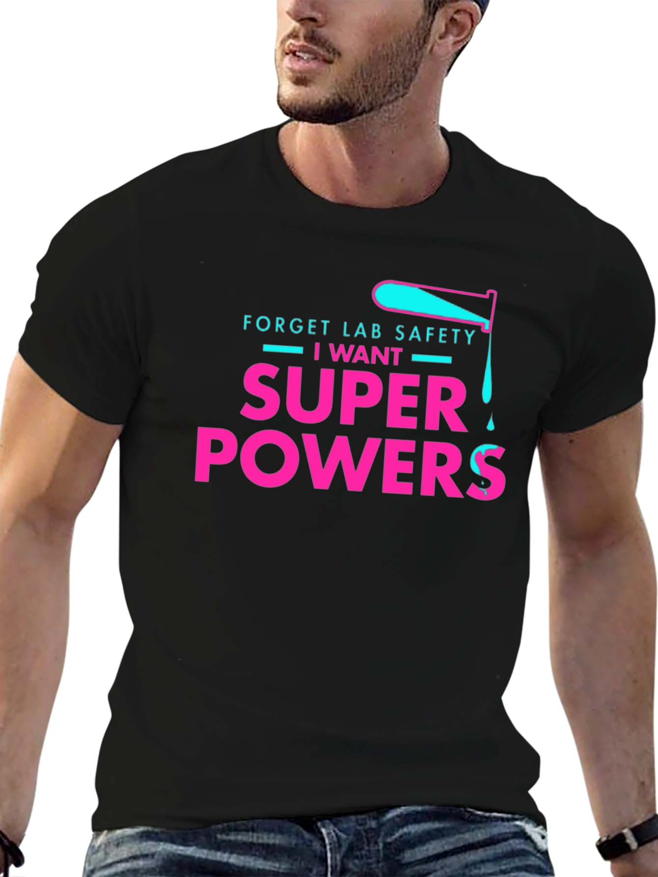Forget Lab Safety I Want Super Powers T-Shirt