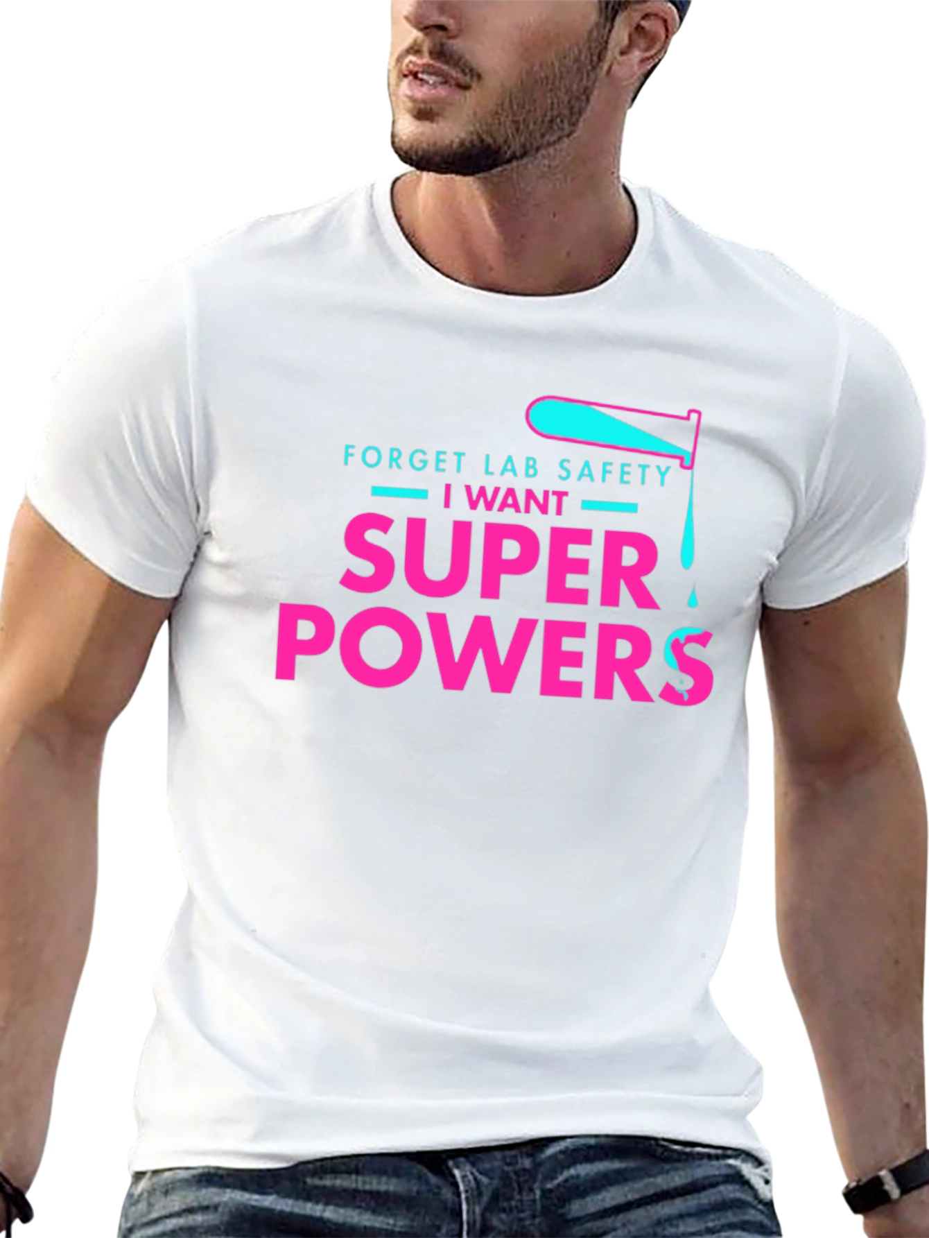 Forget Lab Safety I Want Super Powers T-Shirt