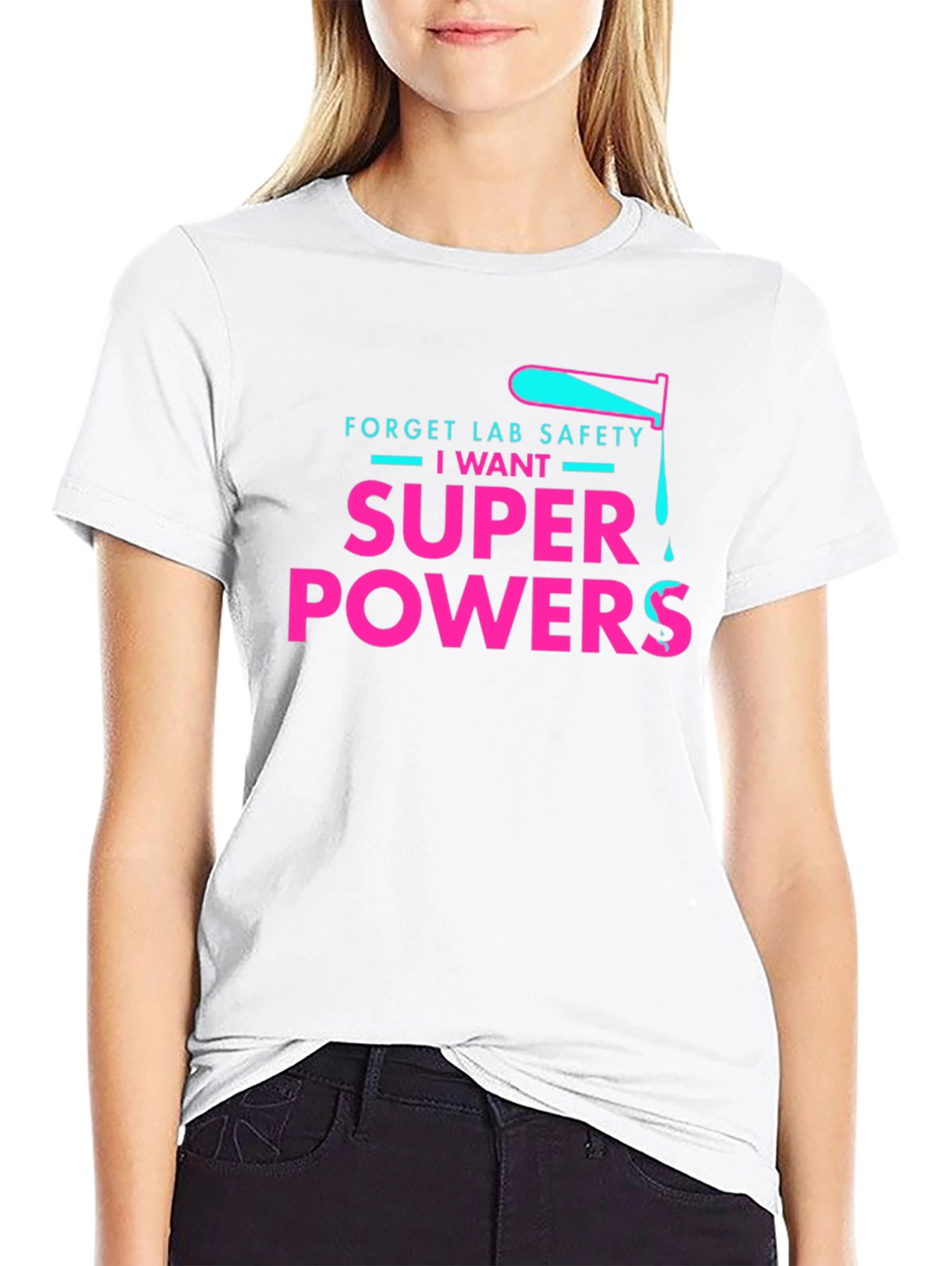 Forget Lab Safety I Want Super Powers T-Shirt