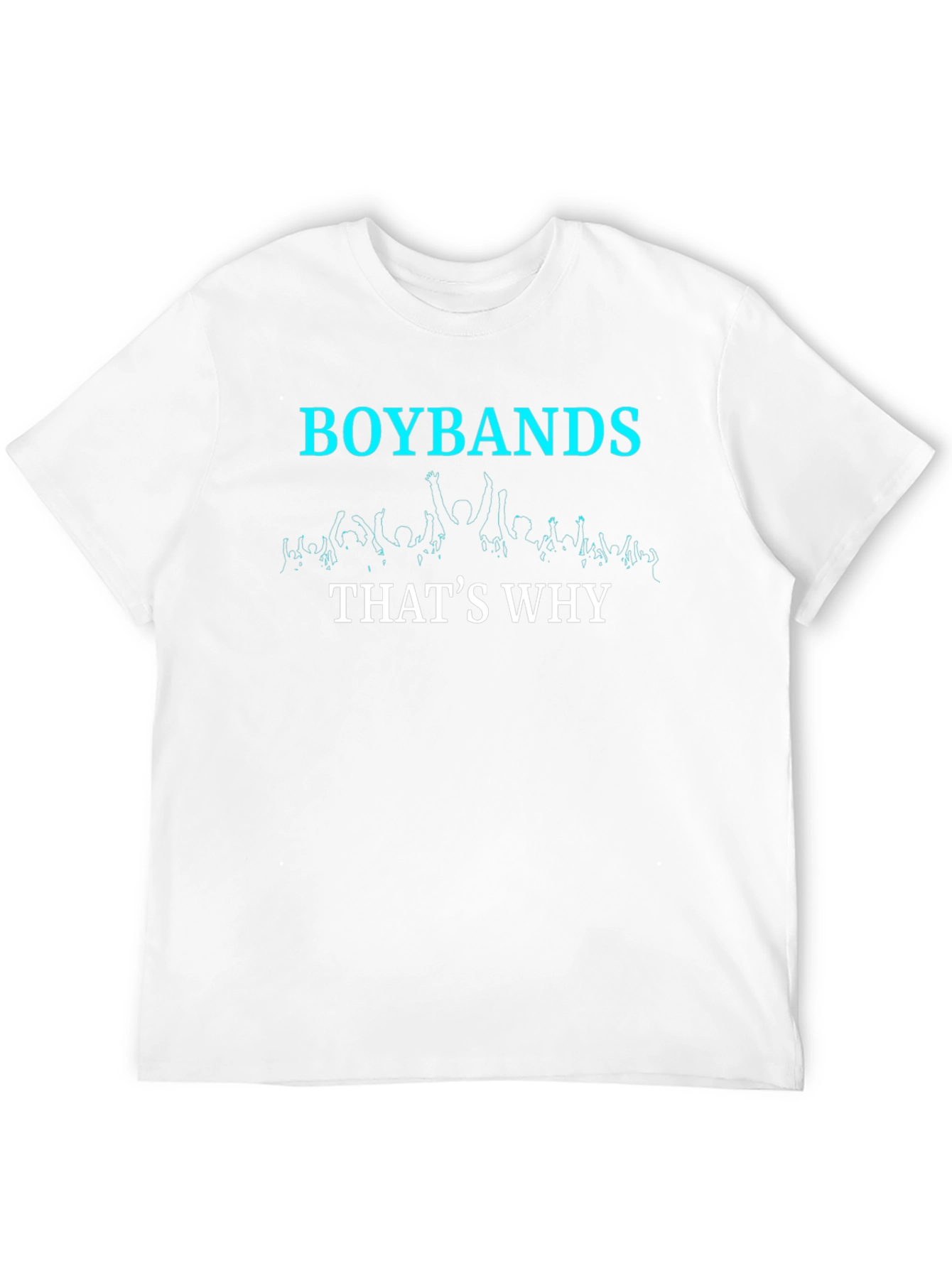 Boybands Thats Why Graphic T-Shirt