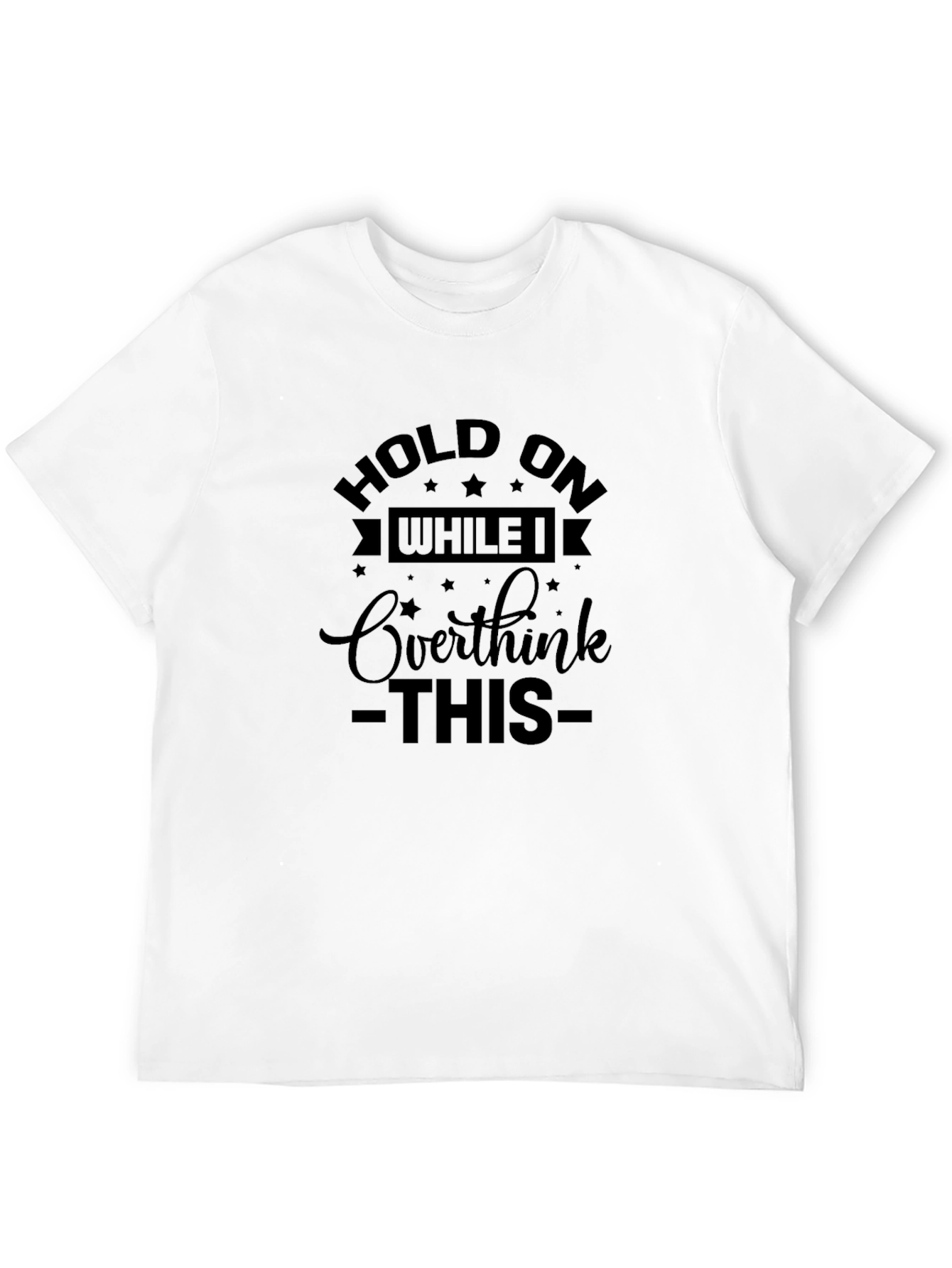 Hold On Overthink T-Shirt - Black Cotton