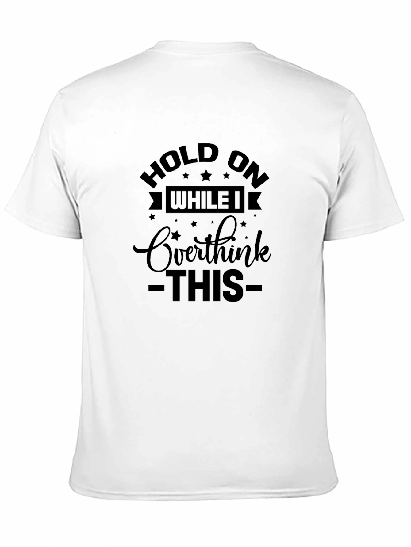 Hold On Overthink T-Shirt - Black Cotton