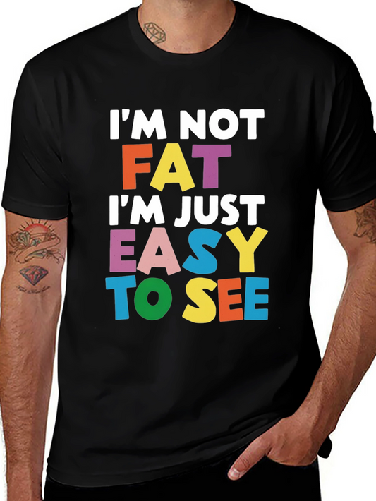 Funny Graphic Tee - Im Not Fat Easy To See