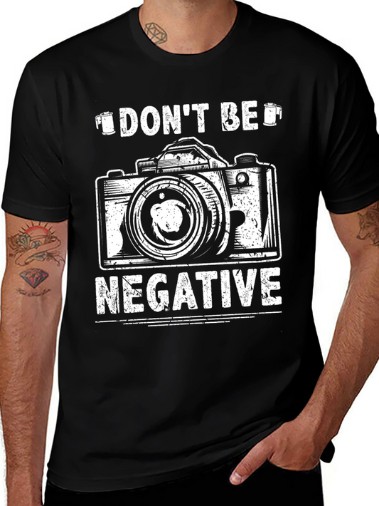 Dont Be Negative Photography T-Shirt