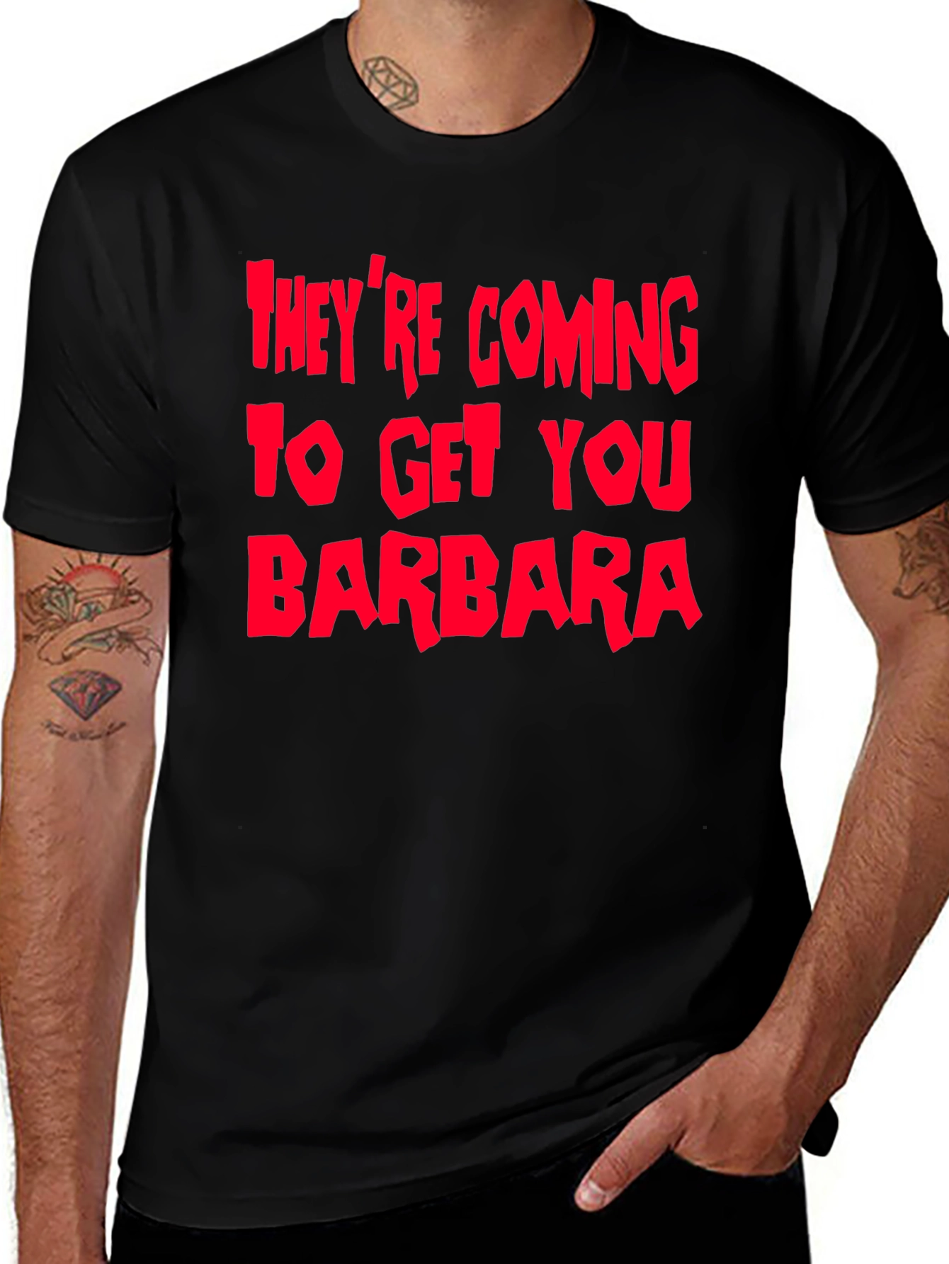 Theyre Coming To Get You Barbara T-Shirt