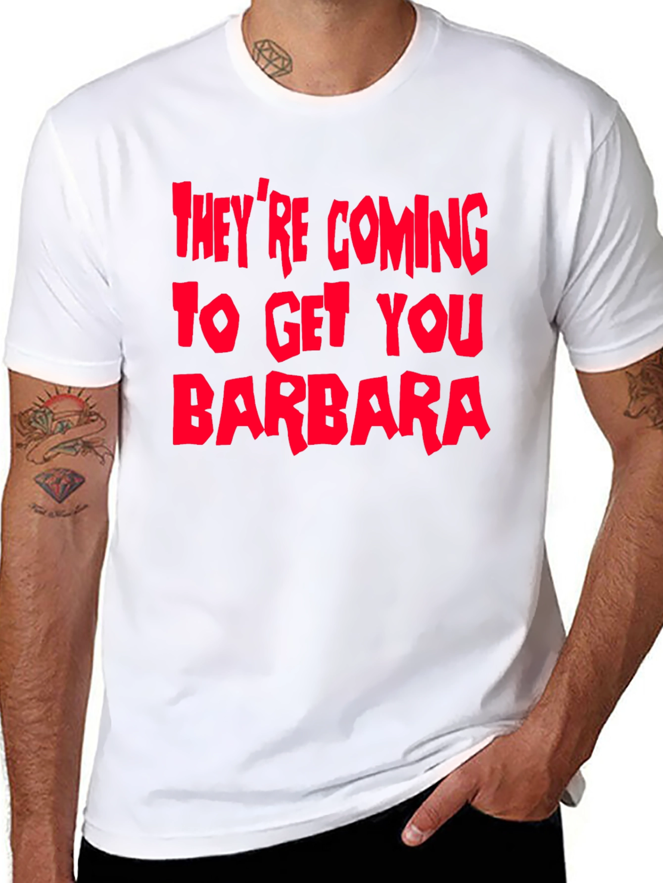 Theyre Coming To Get You Barbara T-Shirt