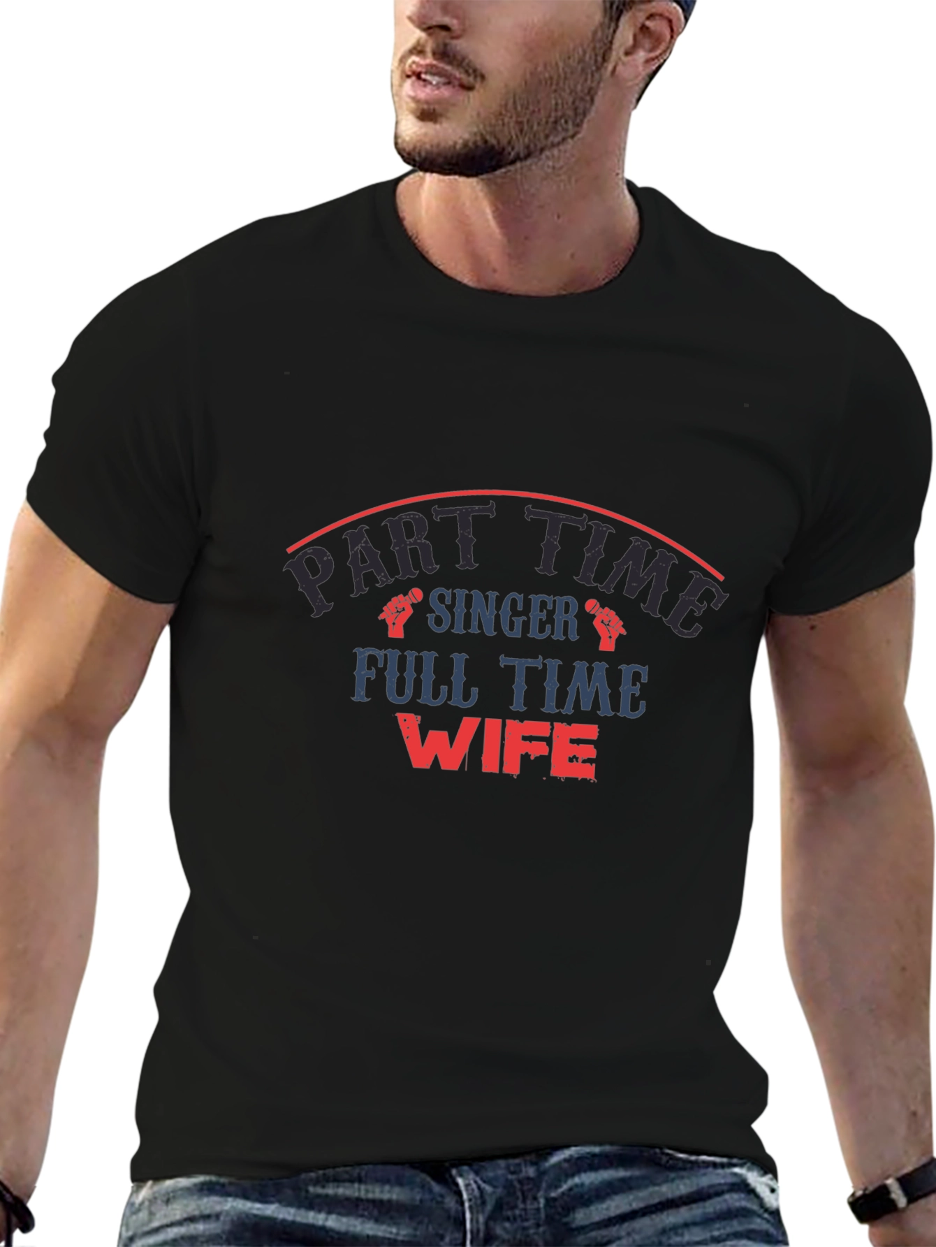 Part Time Singer Full Time Wife Graphic T-Shirt