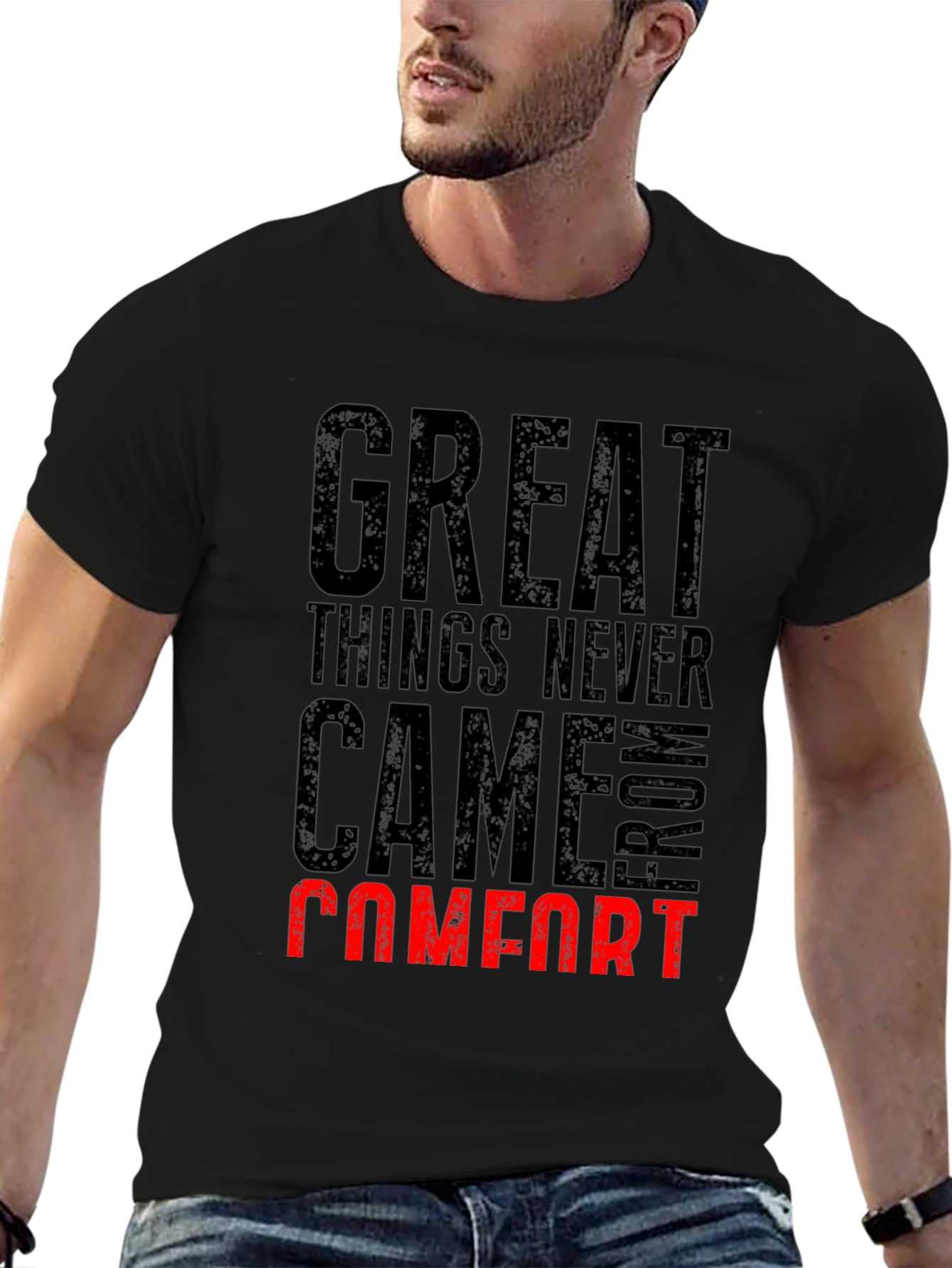 Great Things Never Came From Comfort T-Shirt