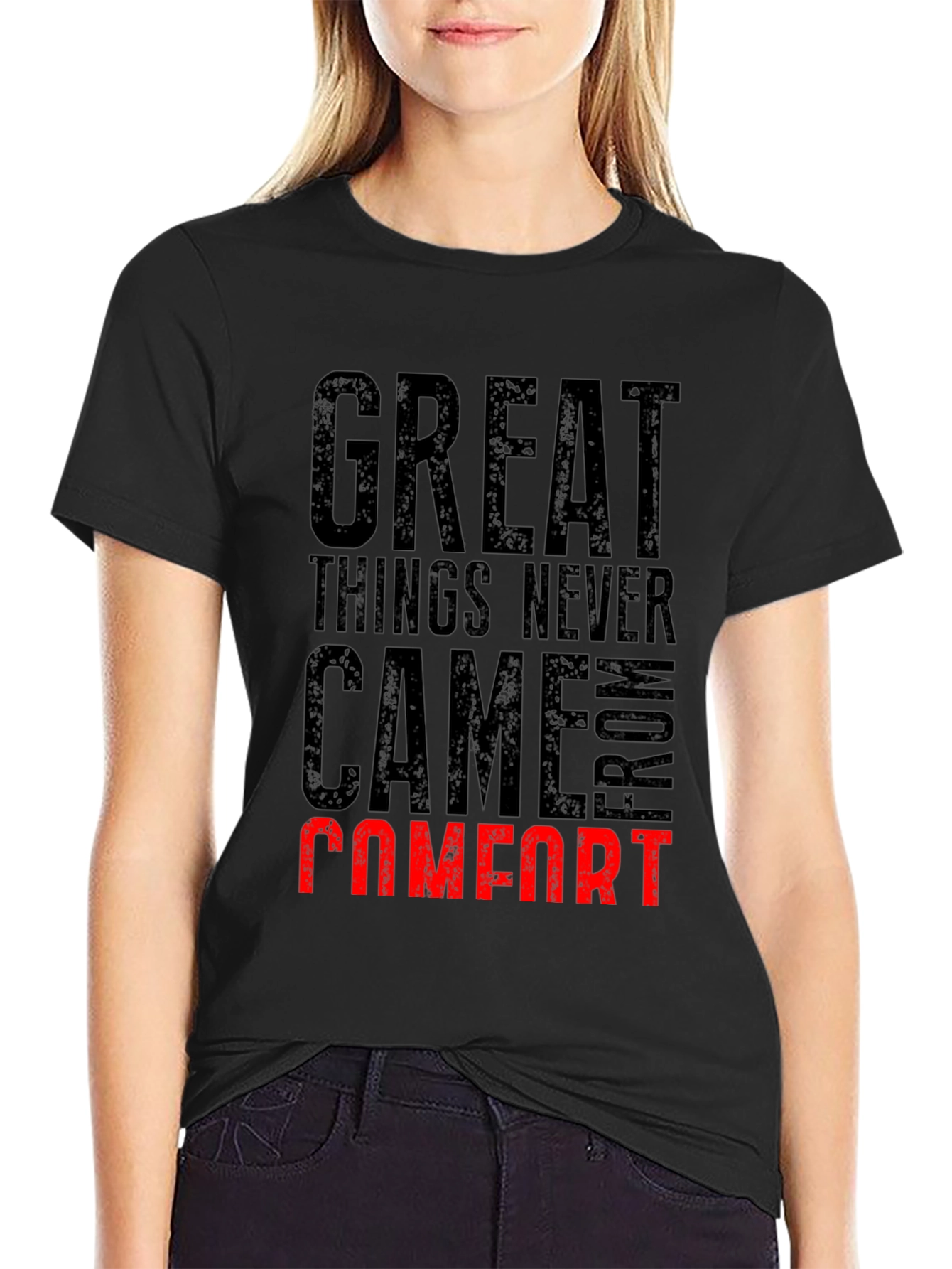 Great Things Never Came From Comfort T-Shirt