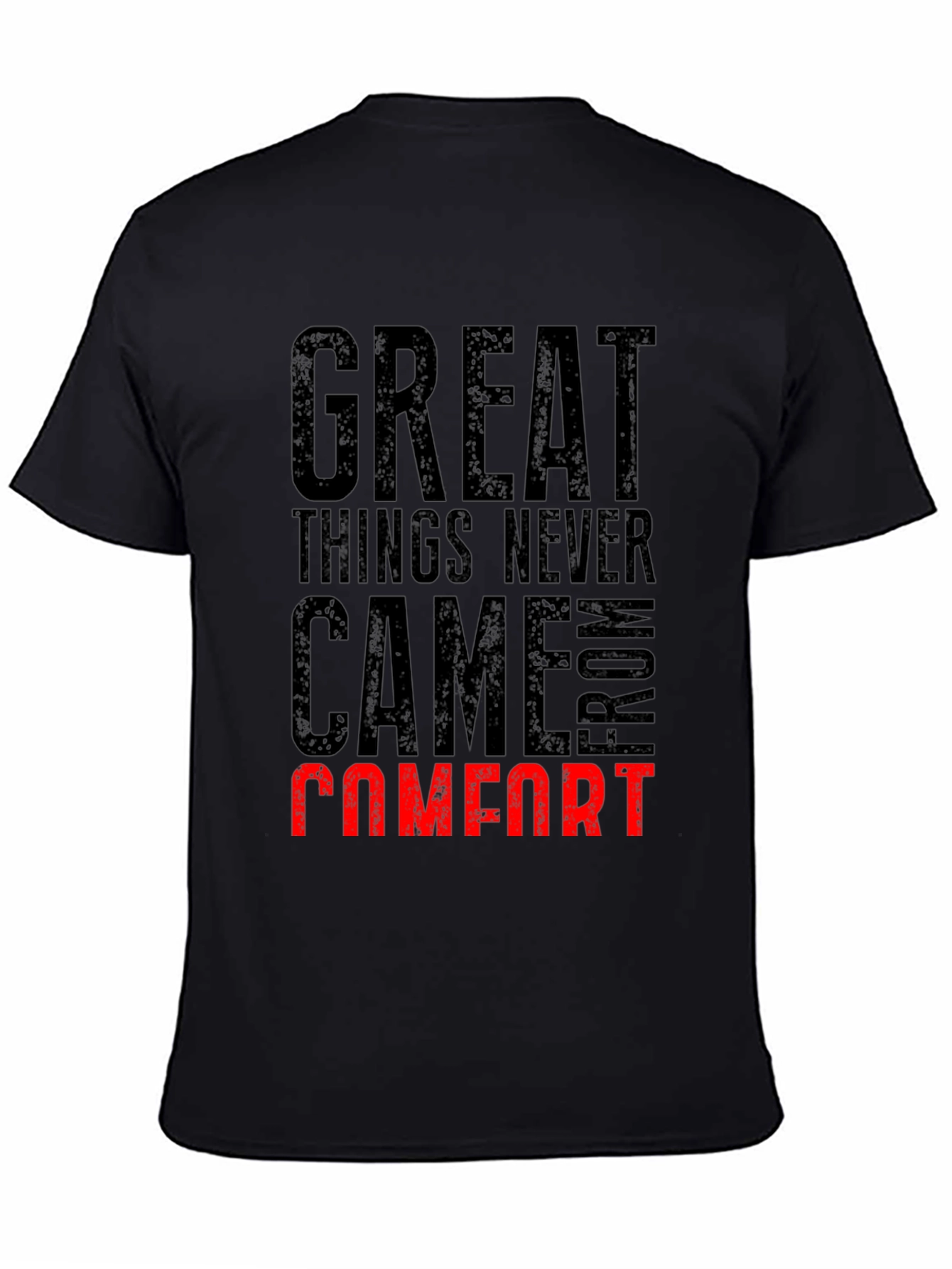 Great Things Never Came From Comfort T-Shirt