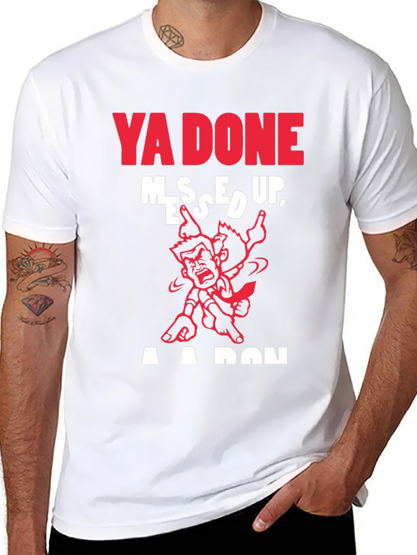 Ya Done Messed Up T-Shirt