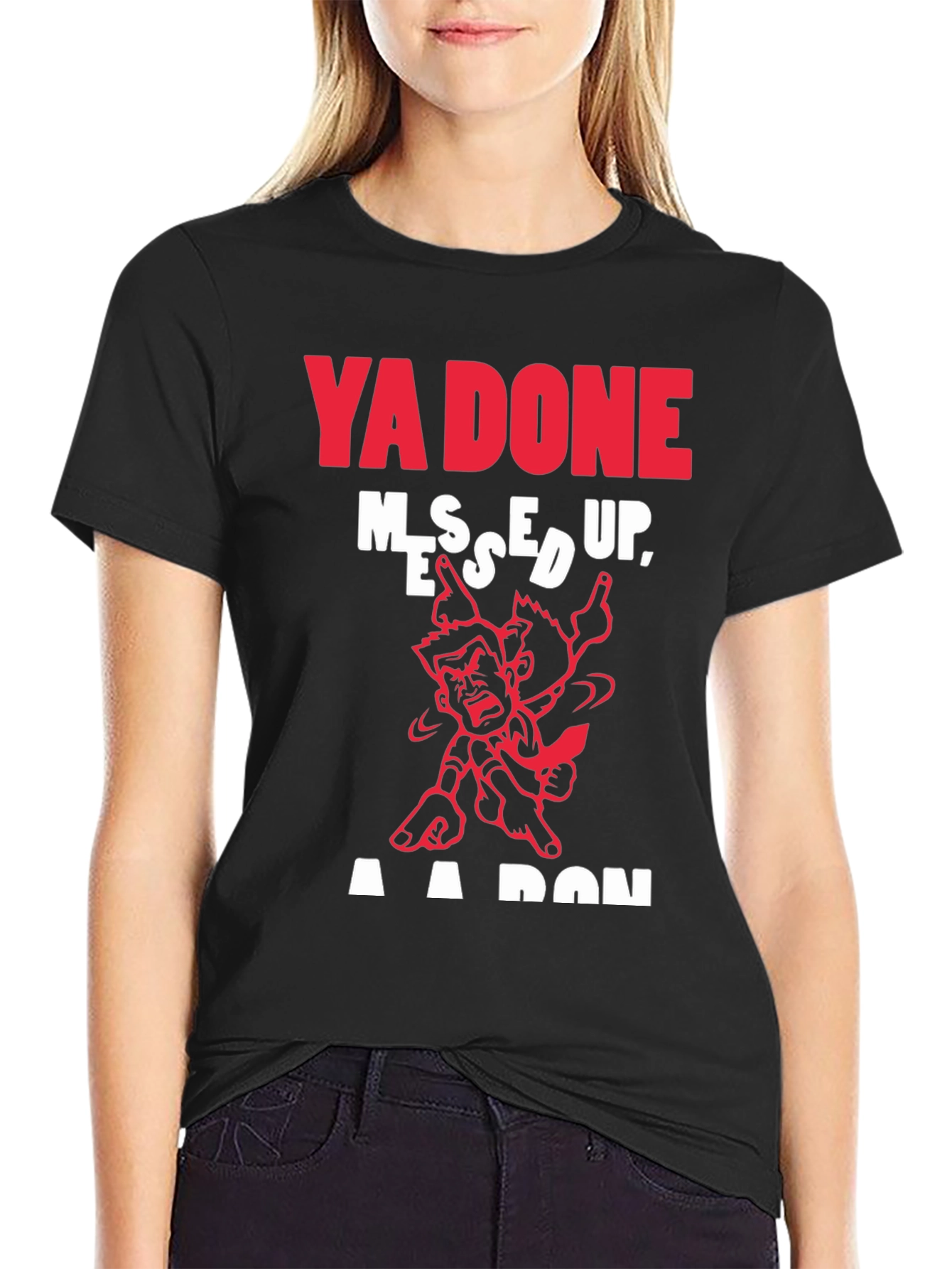 Ya Done Messed Up T-Shirt
