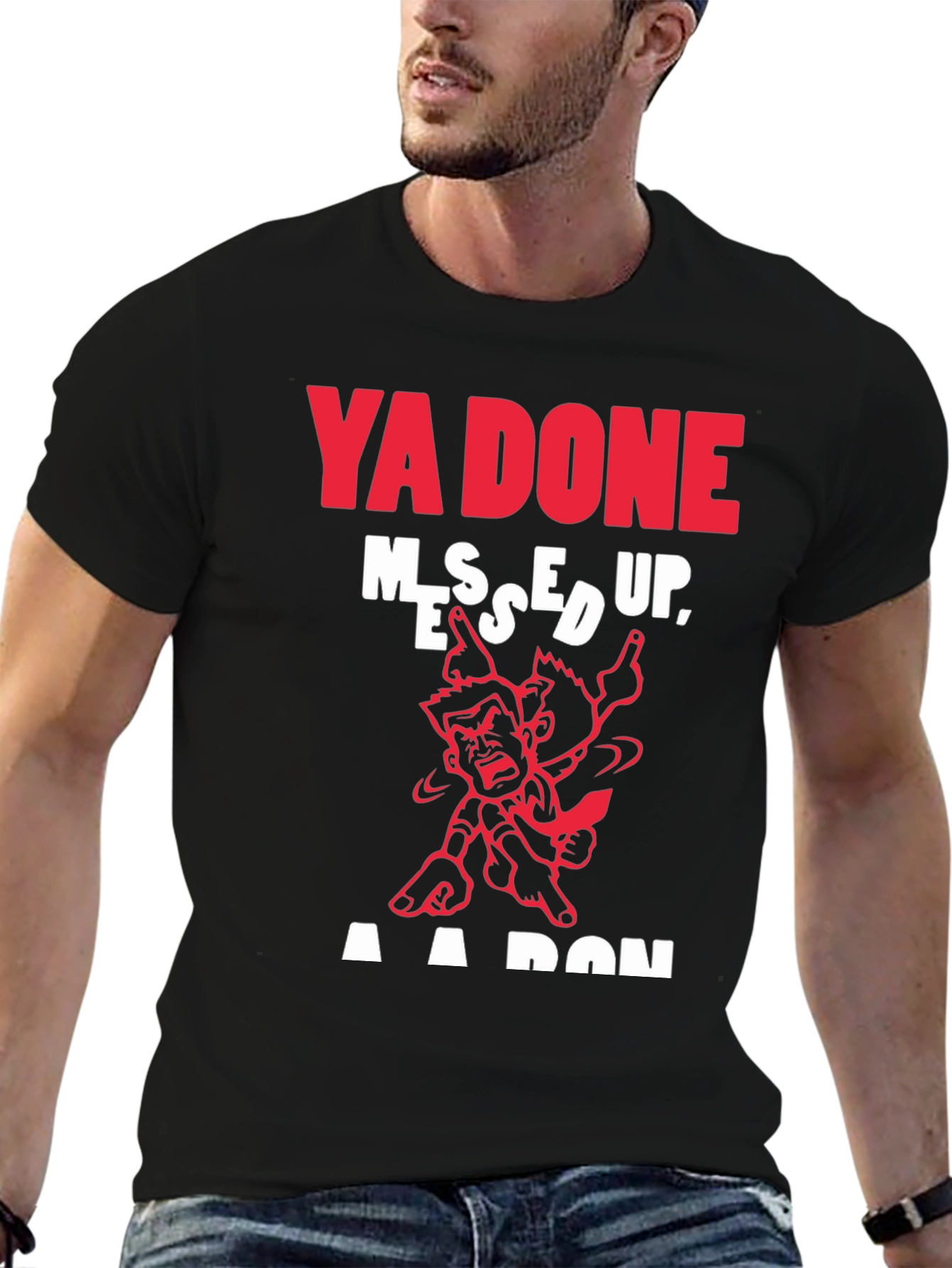 Ya Done Messed Up T-Shirt