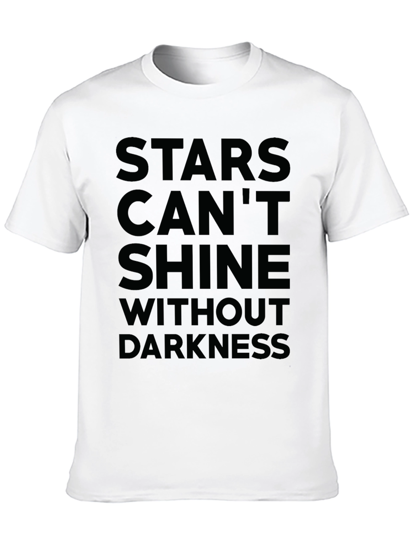 Stars Cant Shine Without Darkness T-Shirt