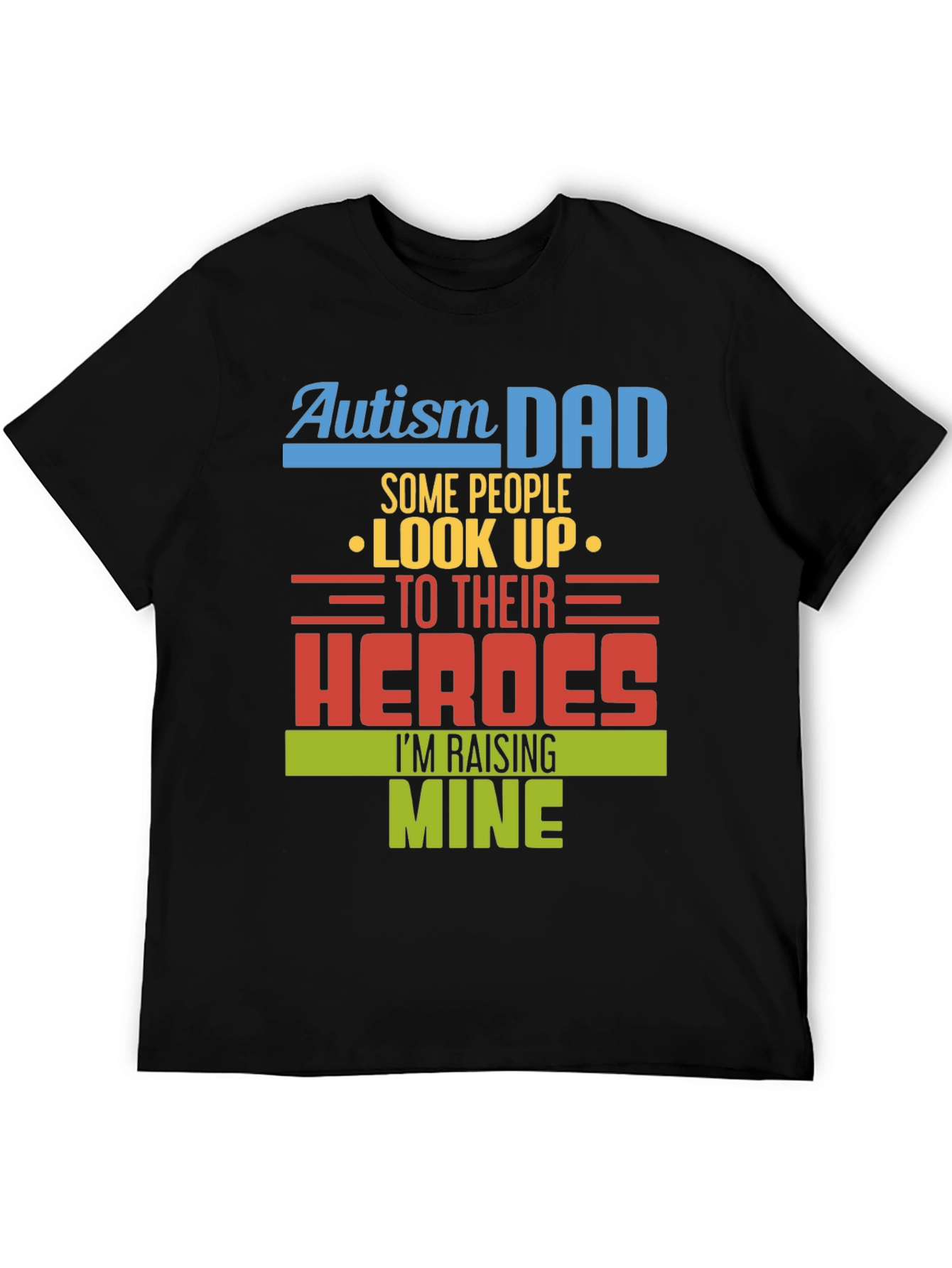 Autism Dad Heroes T-Shirt - Raising Mine