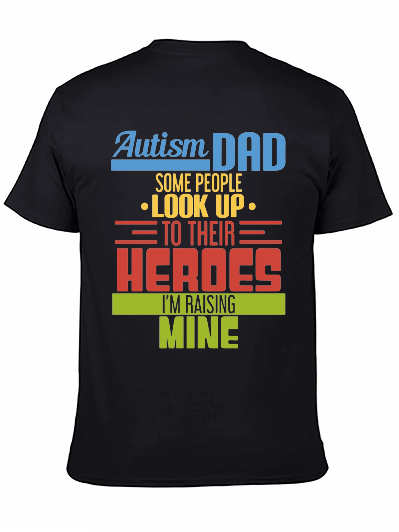 Autism Dad Heroes T-Shirt - Raising Mine
