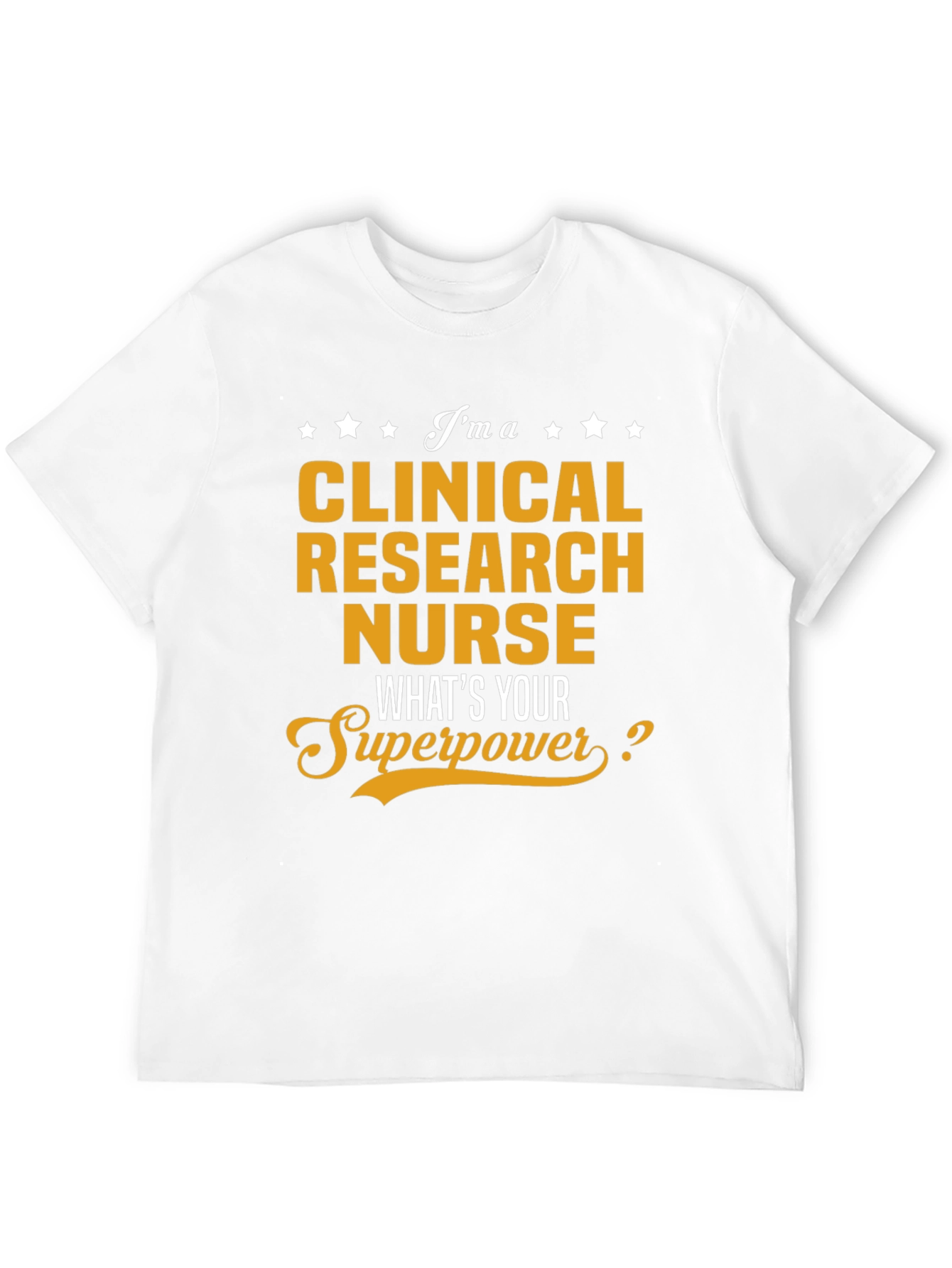 Clinical Research Nurse Superpower T-Shirt