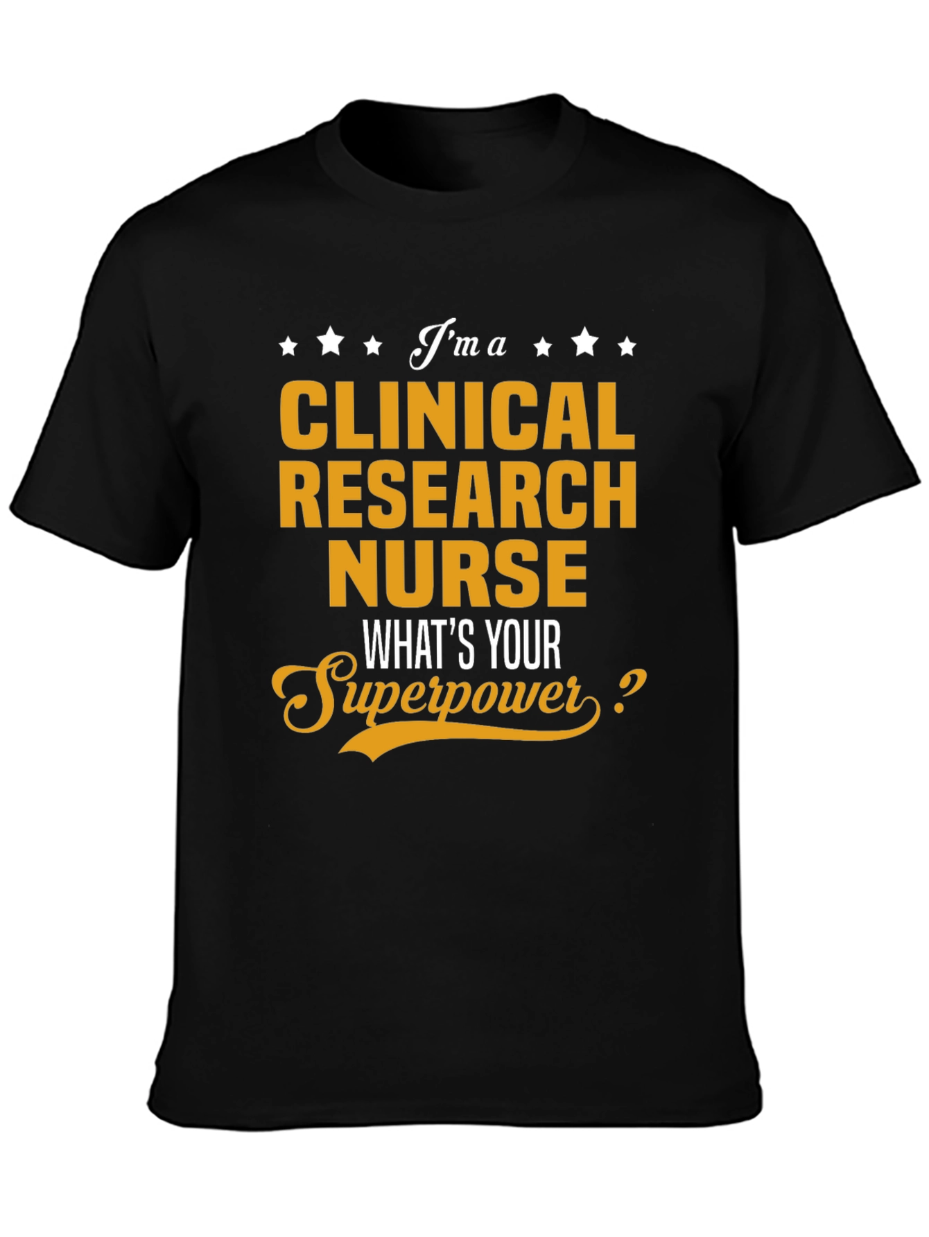 Clinical Research Nurse Superpower T-Shirt
